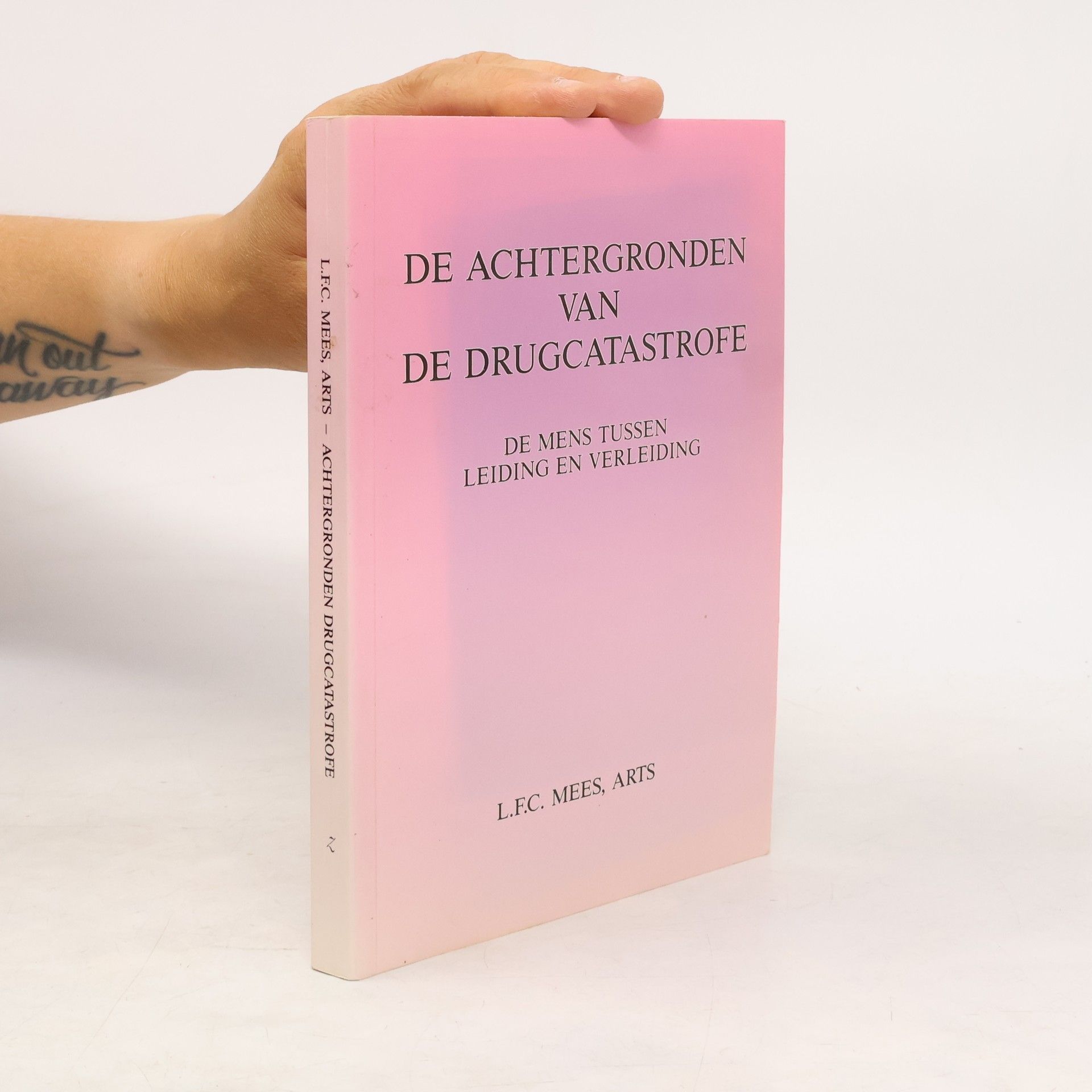 L.F.C. Mees. De achtergronden van de drugcatastrofe