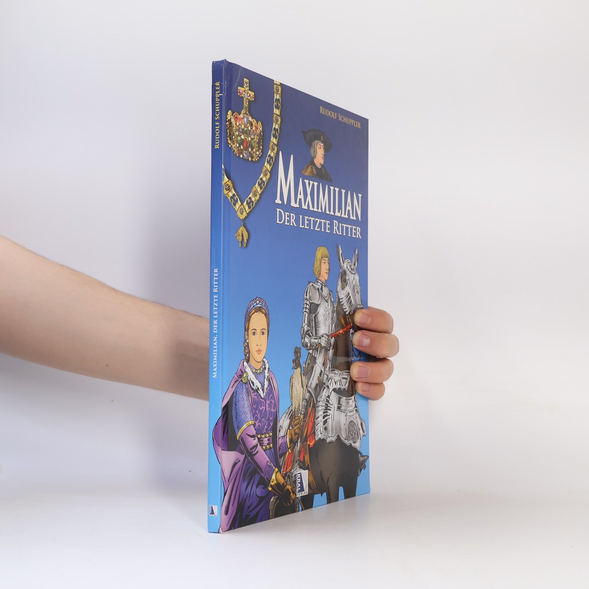Rudolf Schuppler Maximilian. Der letzte Ritter