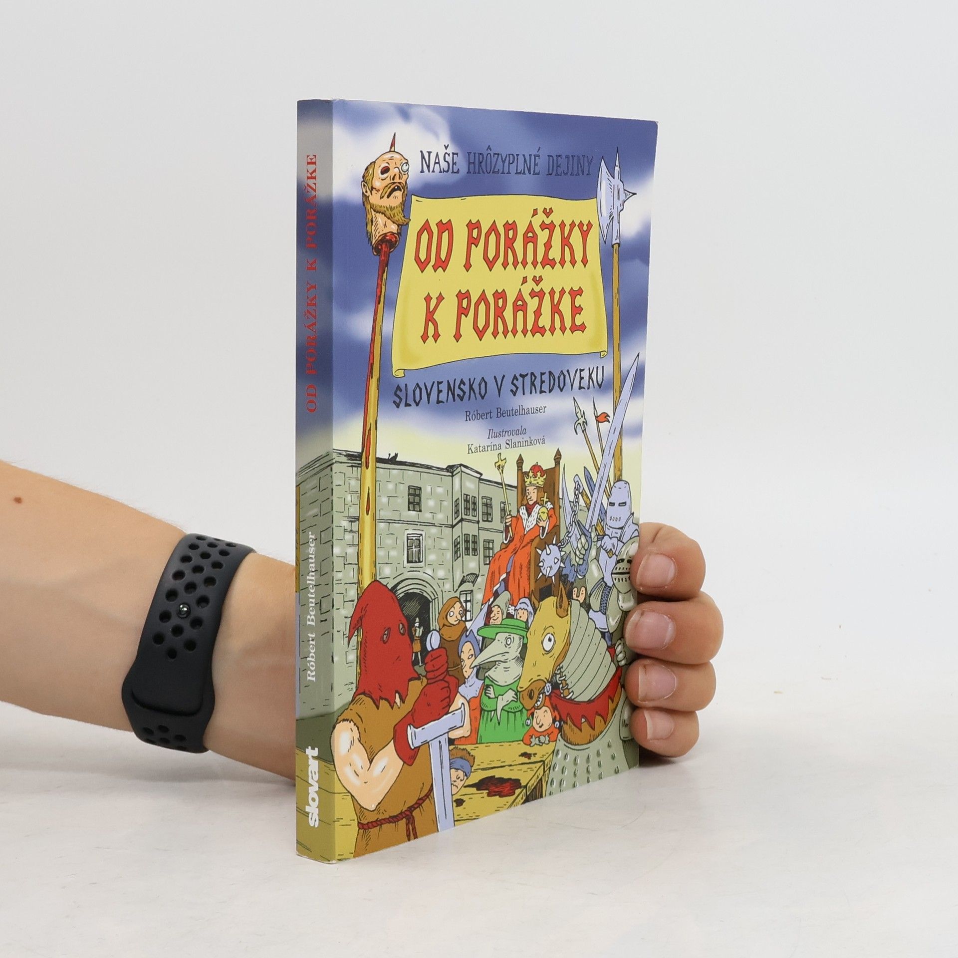 Róbert Beutelhauser Od porážky k porážke - Slovensko v stredoveku