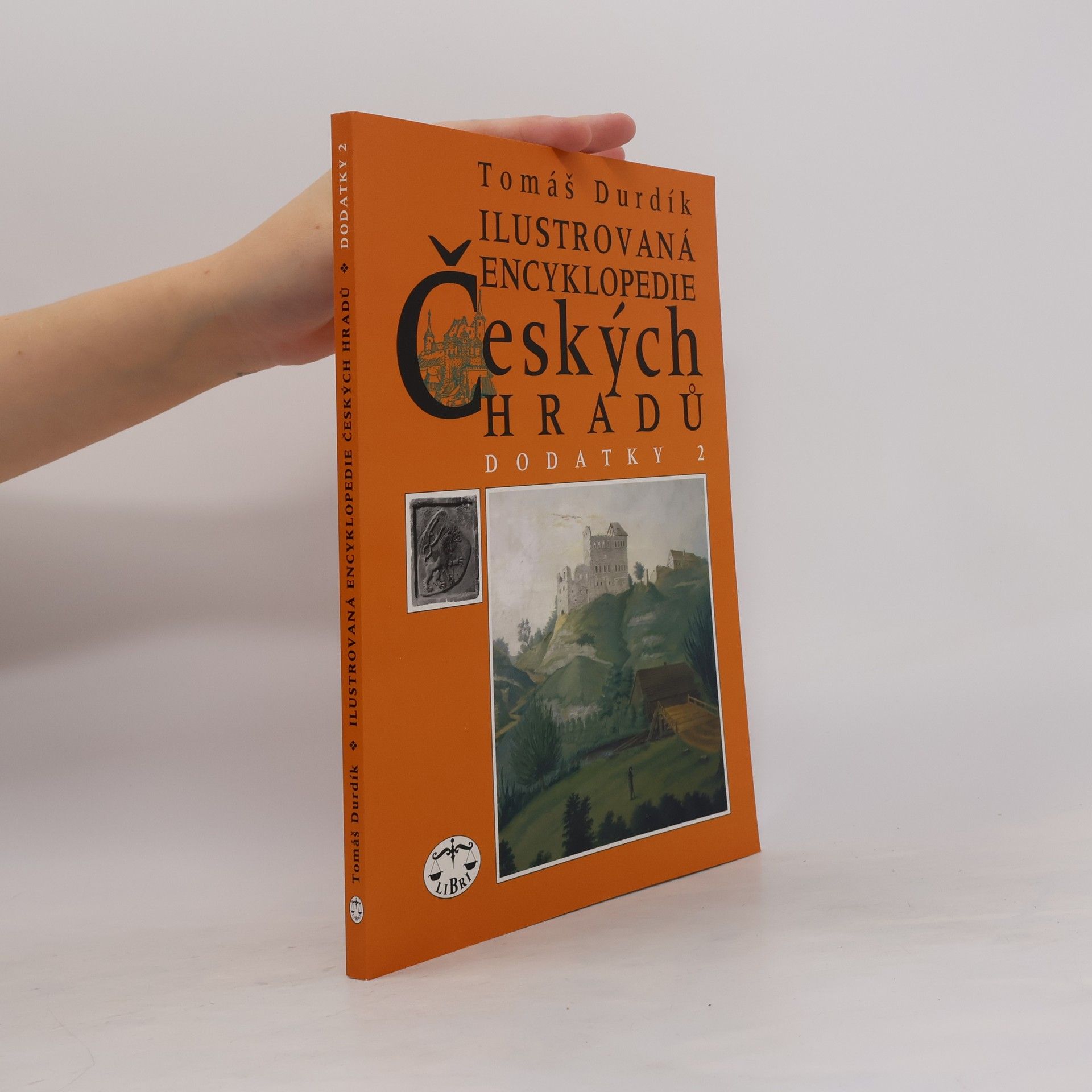 Tomáš Durdík Ilustrovaná encyklopedie českých hradů : dodatky 2