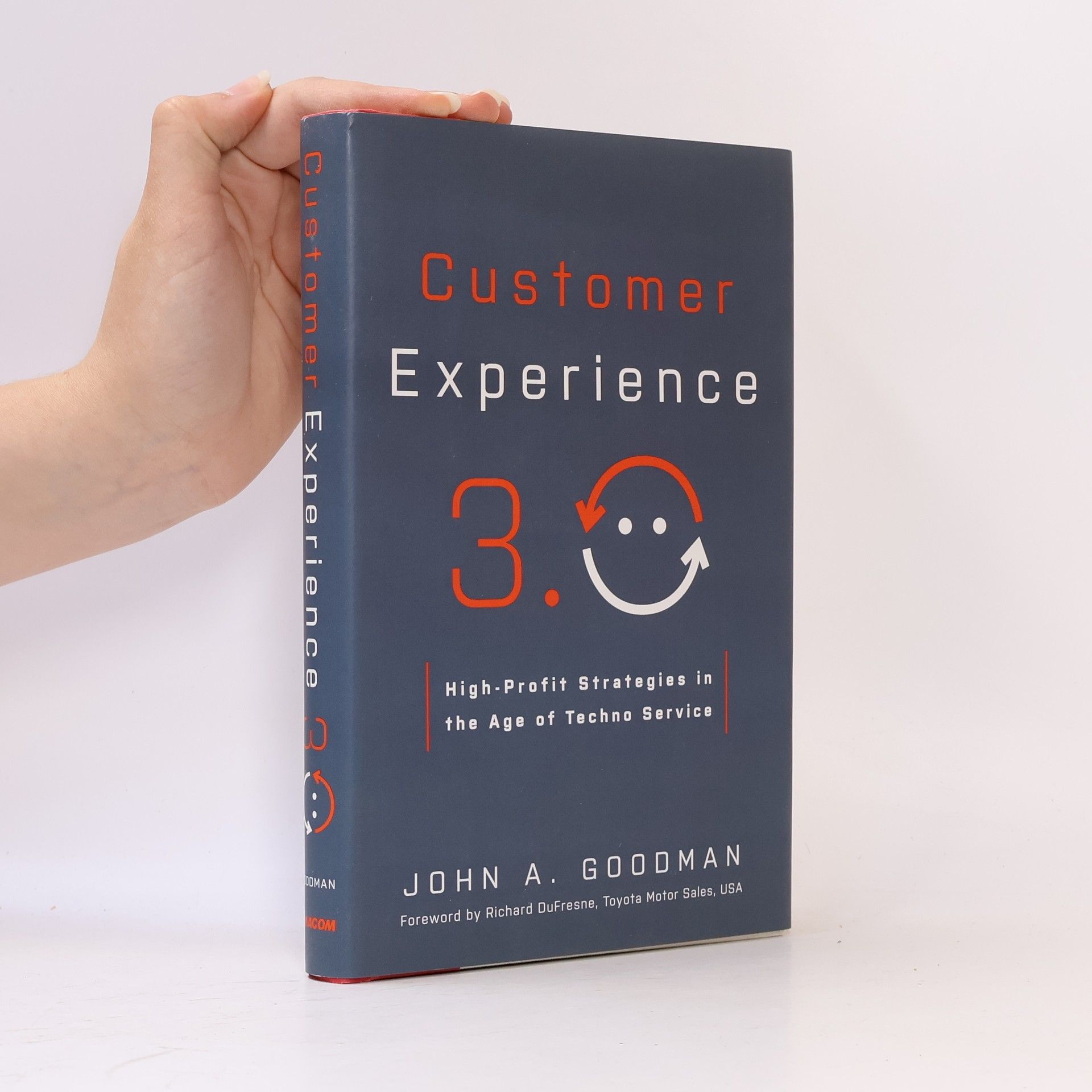 John A. Goodman Customer Experience 3.0: High-Profit Strategies in the Age of Techno Service