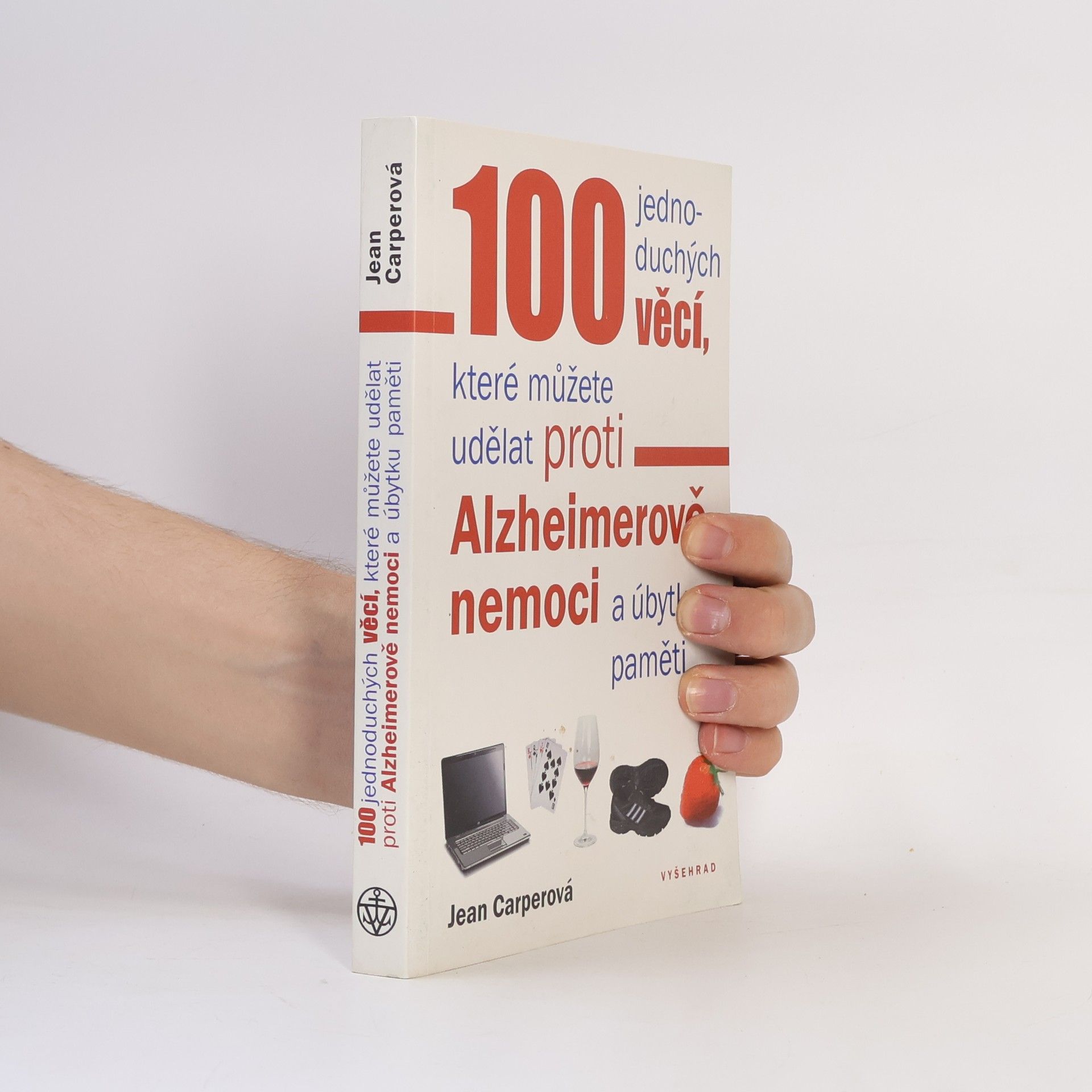 Jean Carper 100 jednoduchých věcí, které můžete udělat proti Alzheimerově nemoci a úbytku paměti