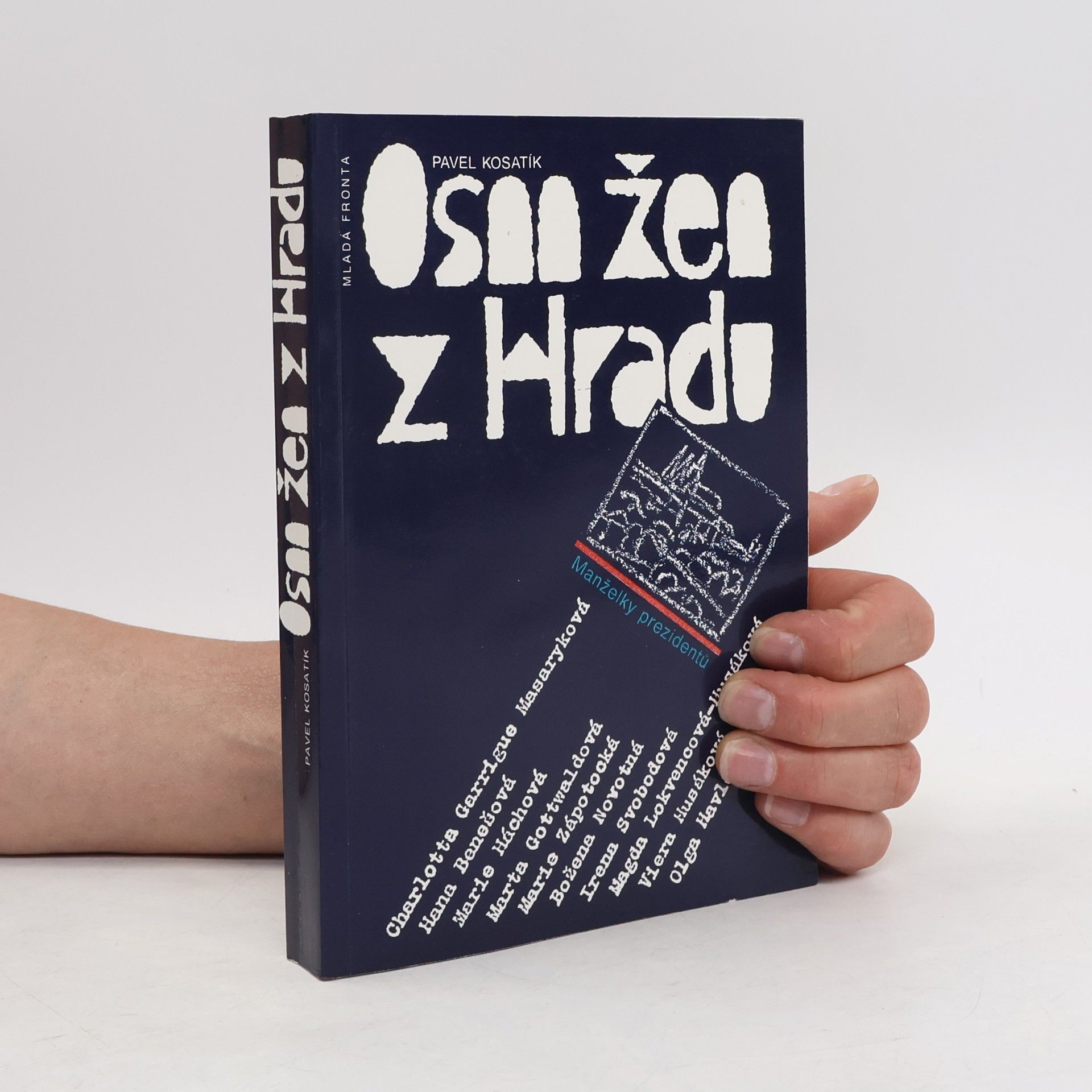 Pavel Kosatík Osm žen z hradu. Manželky prezidentů