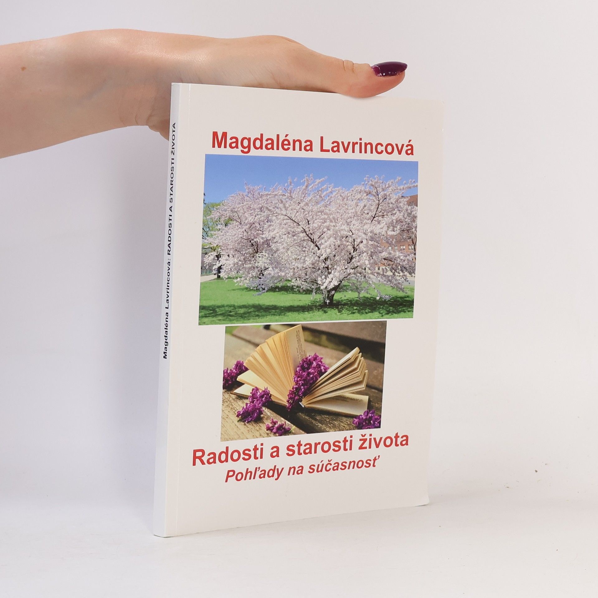 Magdaléna Lavrincová Radosti a starosti života - Pohľady na súčasnosť.