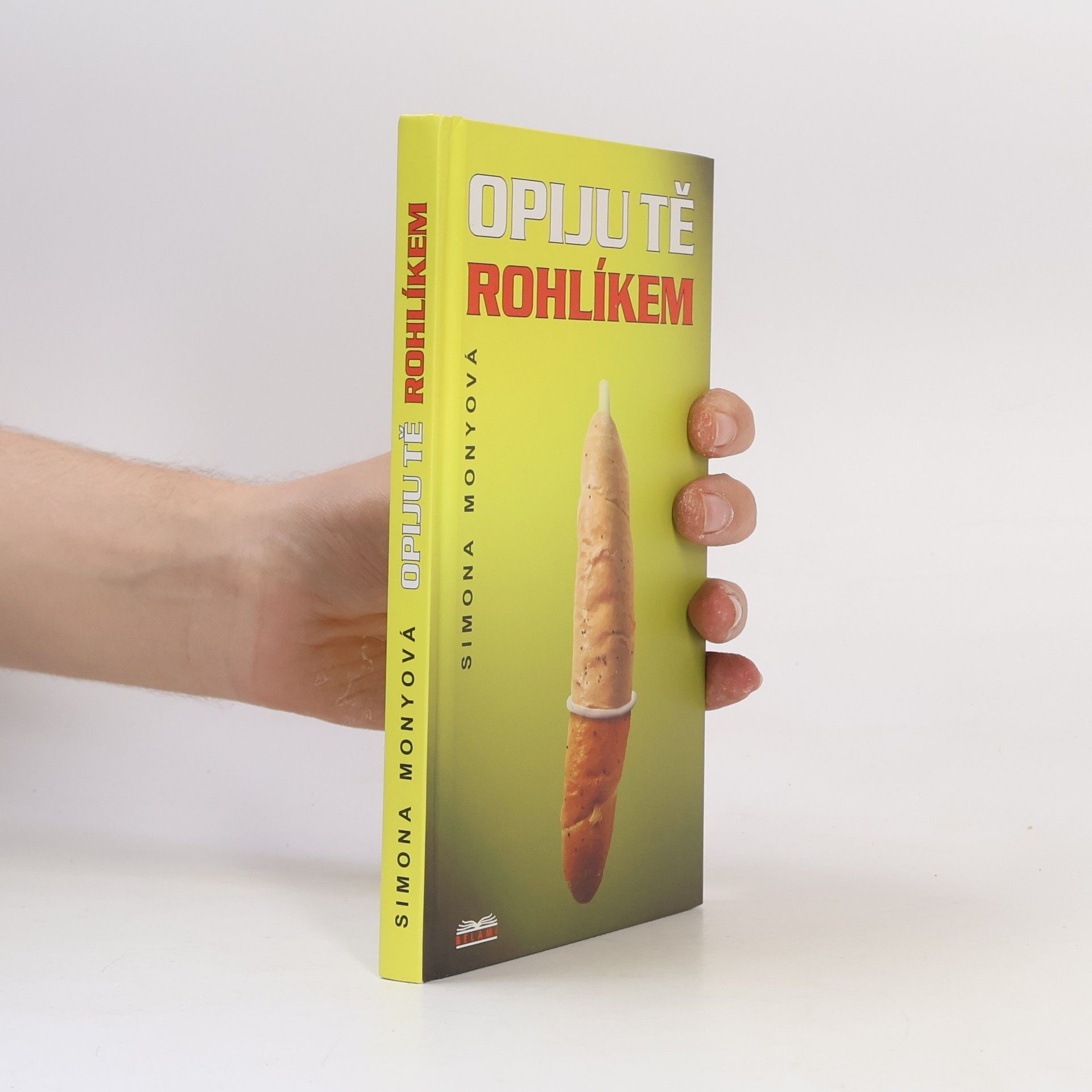 Opiju tě rohlíkem