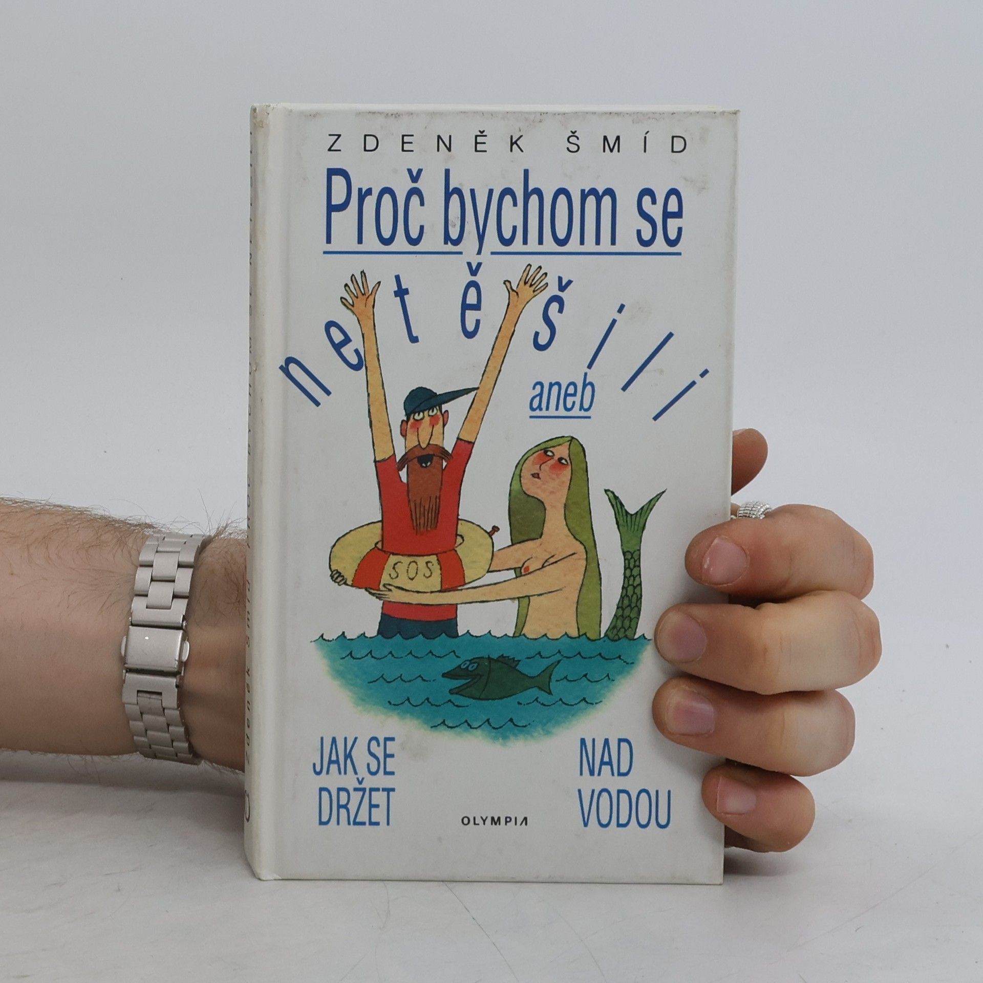 Zdeněk Šmíd Proč bychom se netěšili aneb Jak se držet nad vodou