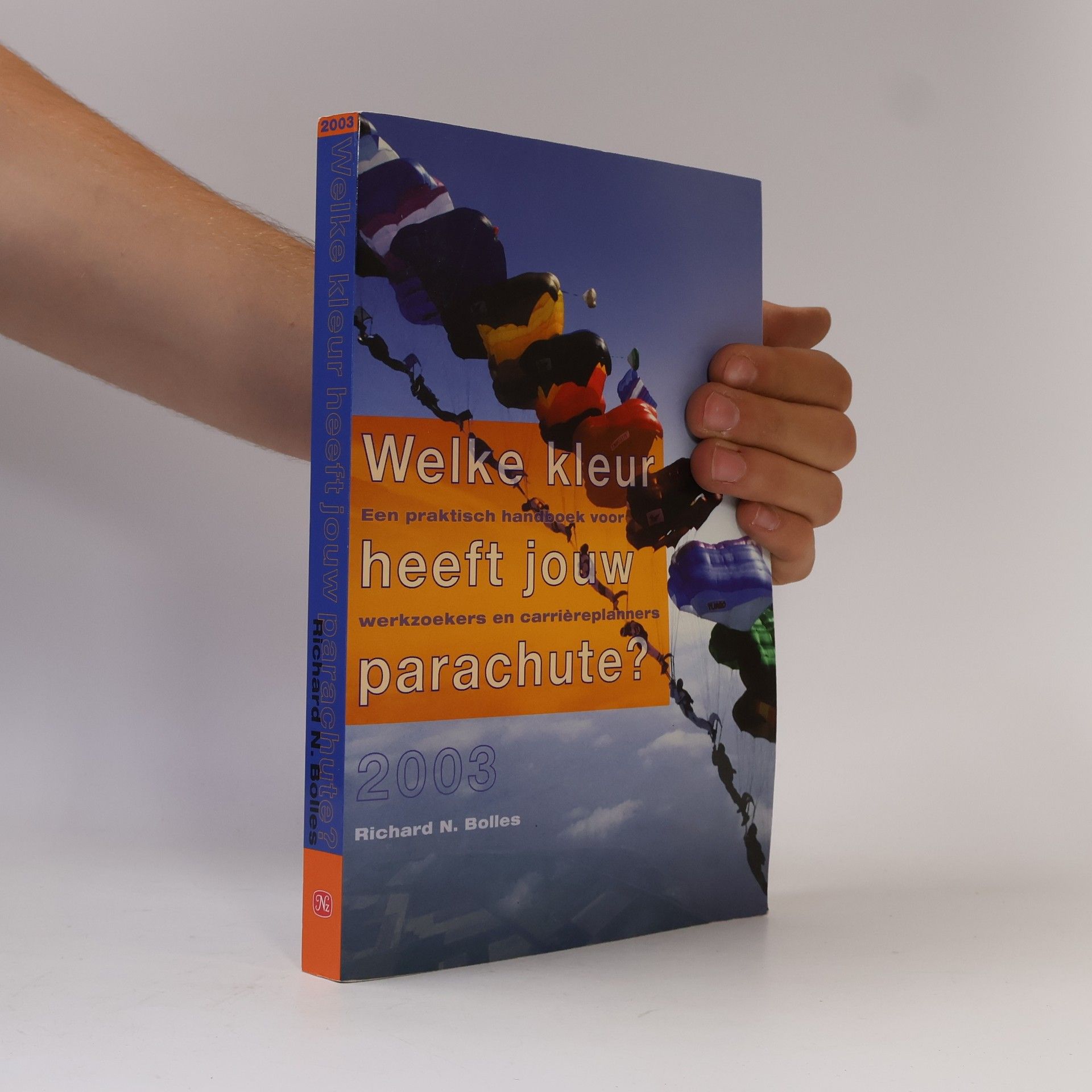 Richard Nelson Bolles Welke kleur heeft jouw parachute?: een praktisch handboek voor werkzoekers en carrièreplanners (2003)