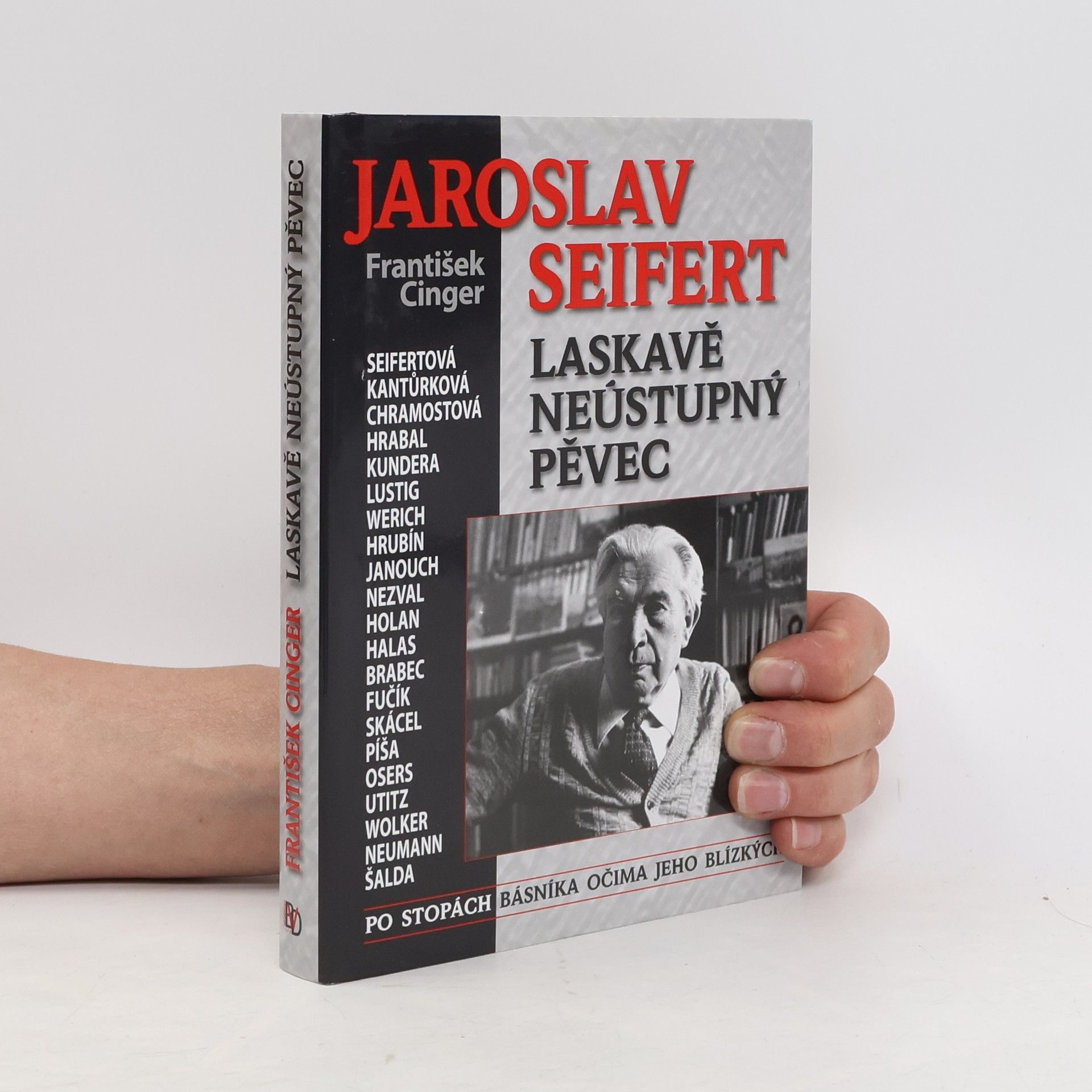 František Cinger Jaroslav Seifert. Laskavě neústupný pěvec