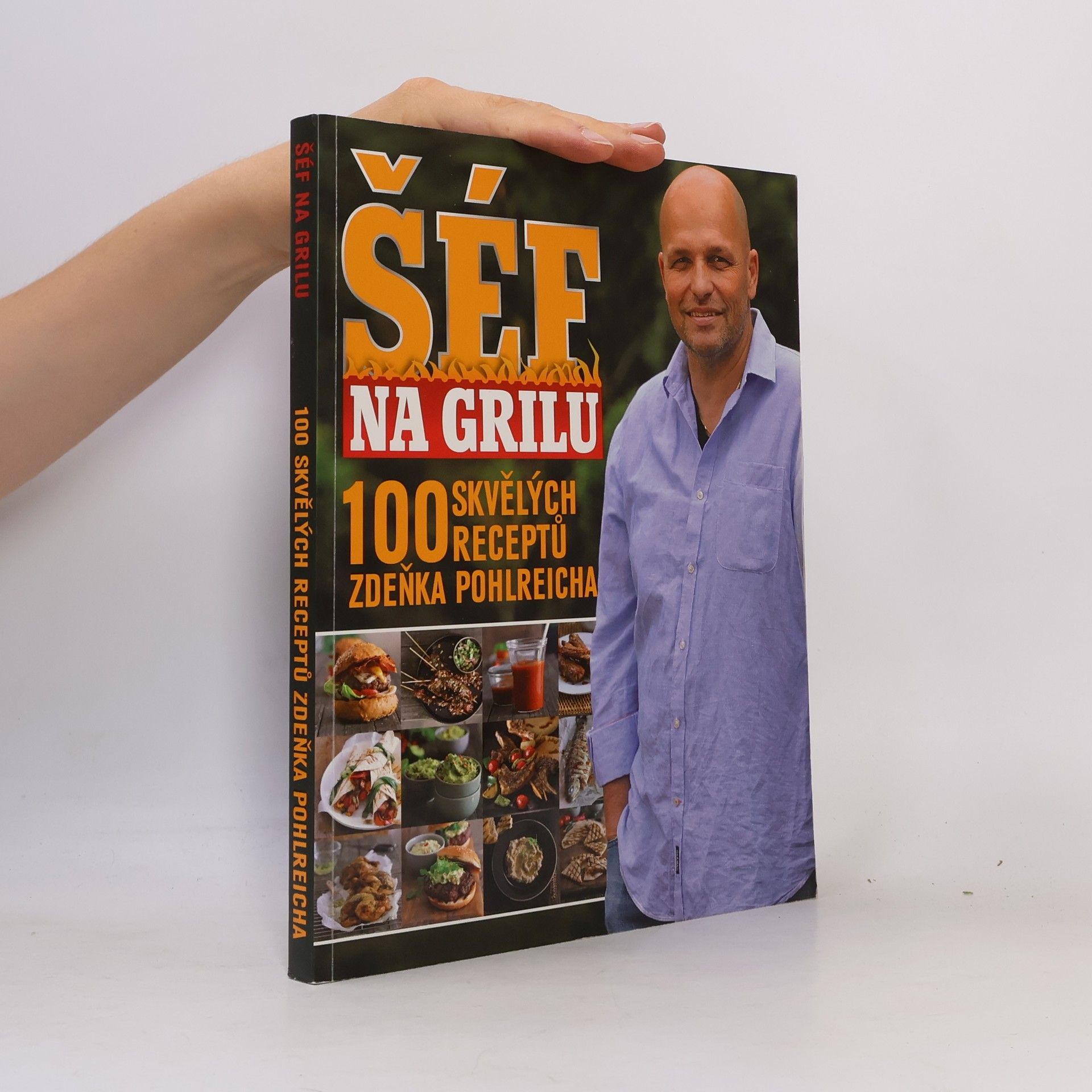 Marek Kučera Šéf na grilu. 100 skvělých receptů Zdeňka Pohlreicha