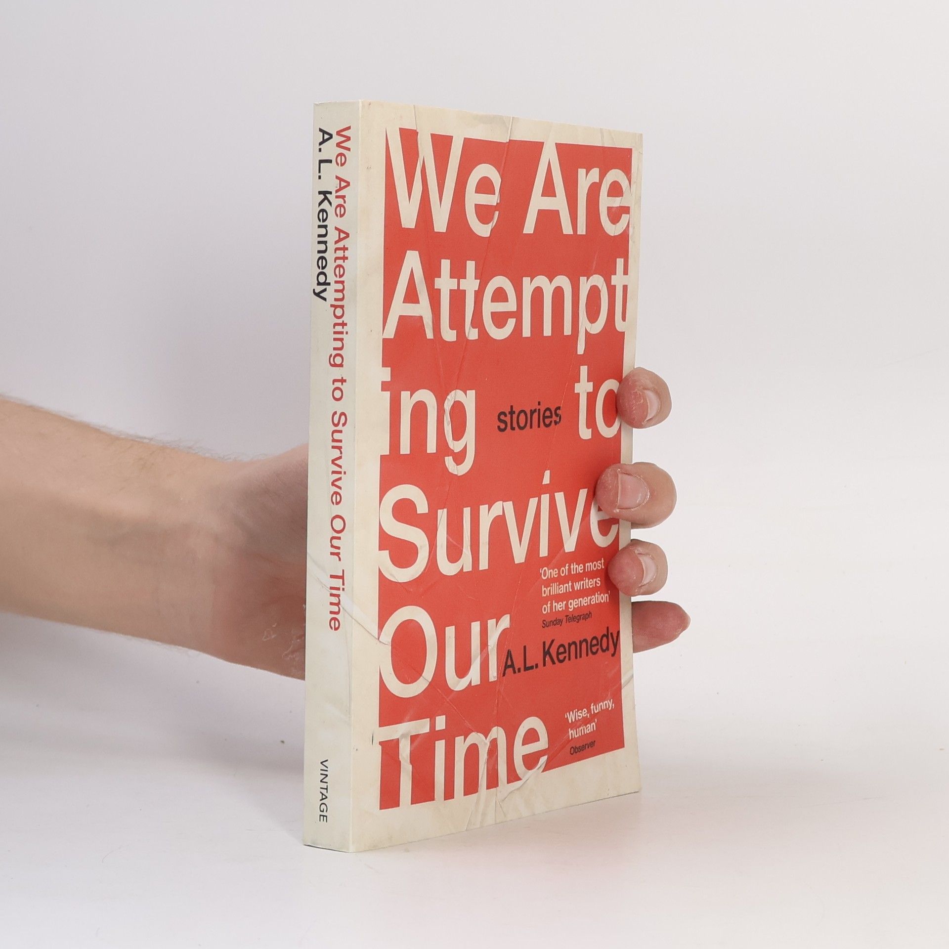 A. L. Kennedy We Are Attempting to Survive Our Time