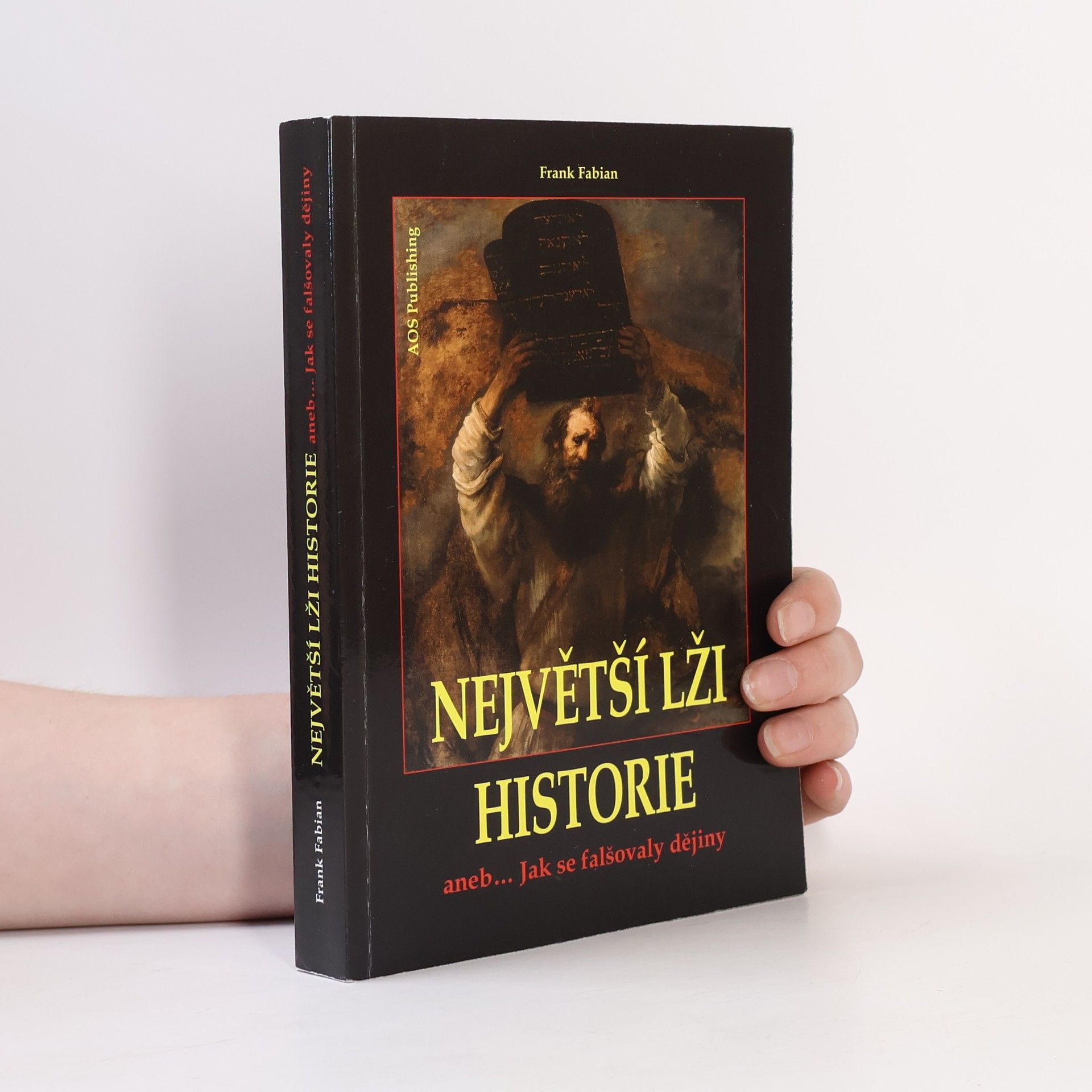 Největší lži historie aneb Jak se falšovaly dějiny