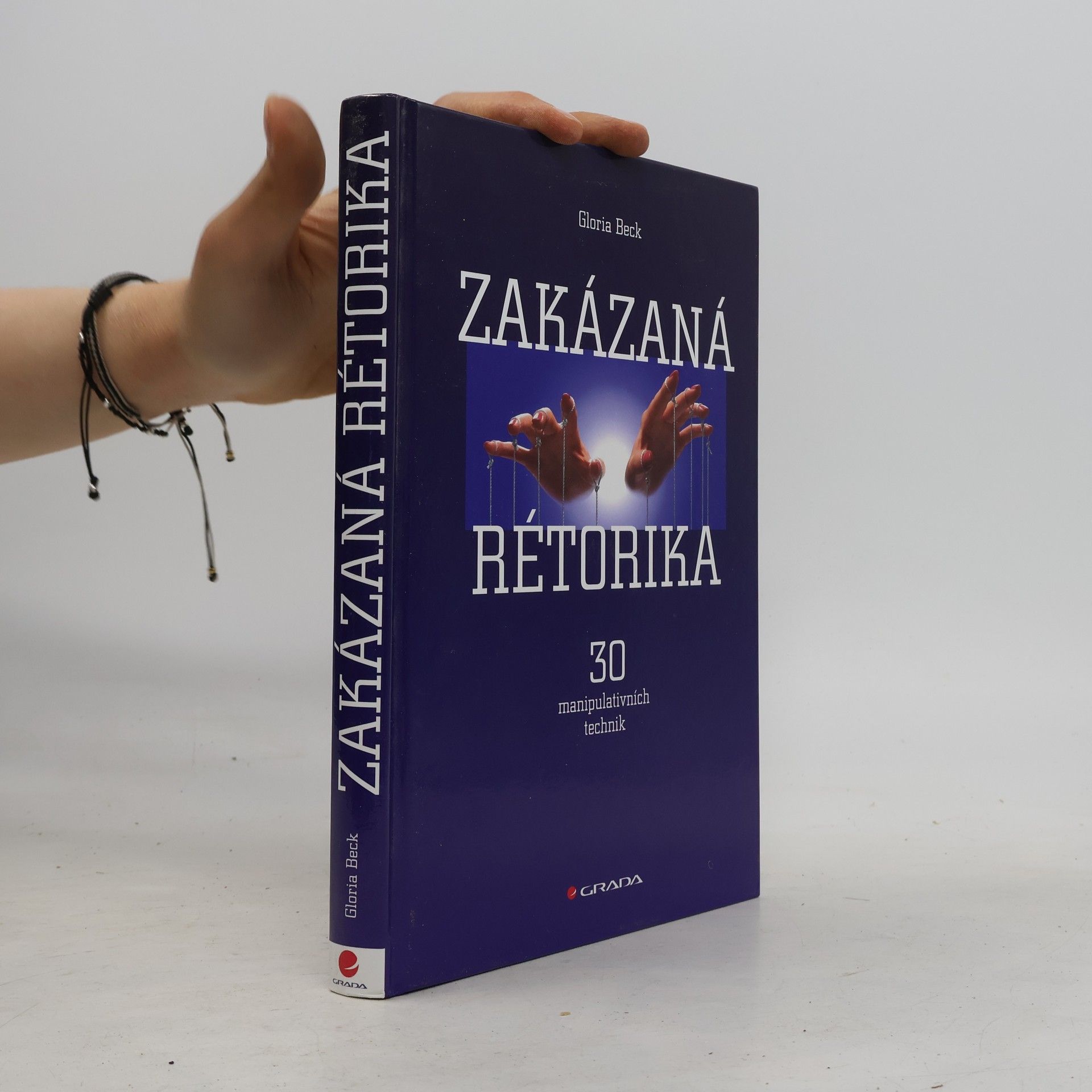 Gloria Beck Zakázaná rétorika : 30 manipulativních technik
