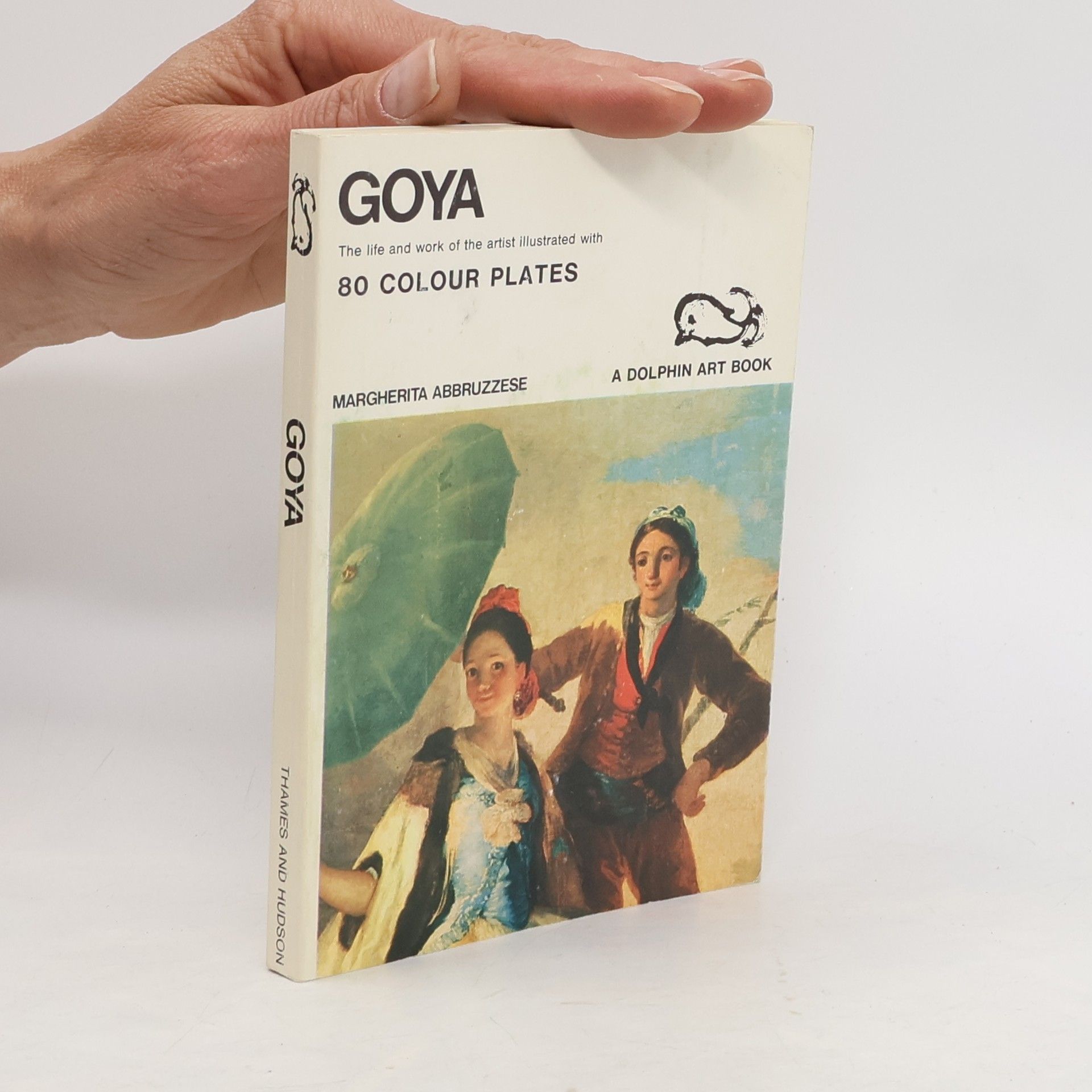 Margherita Abbruzzese Goya. The Life and Work of the Artist Illustrated with 80 Colour Plates