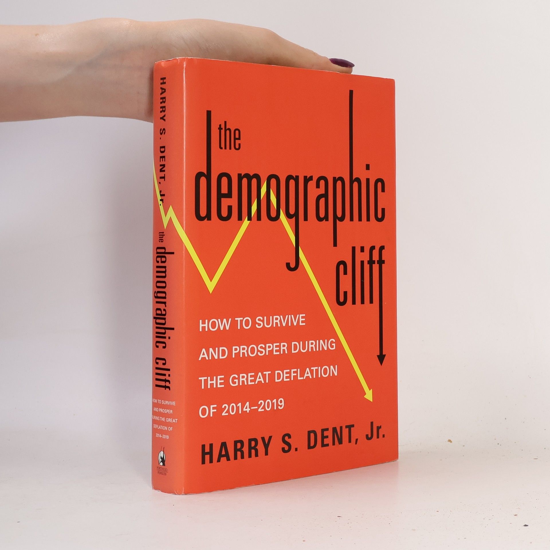 Harry S. Dent The demographic cliff. How to survive and prosper during the Great Deflation of 2014-2019