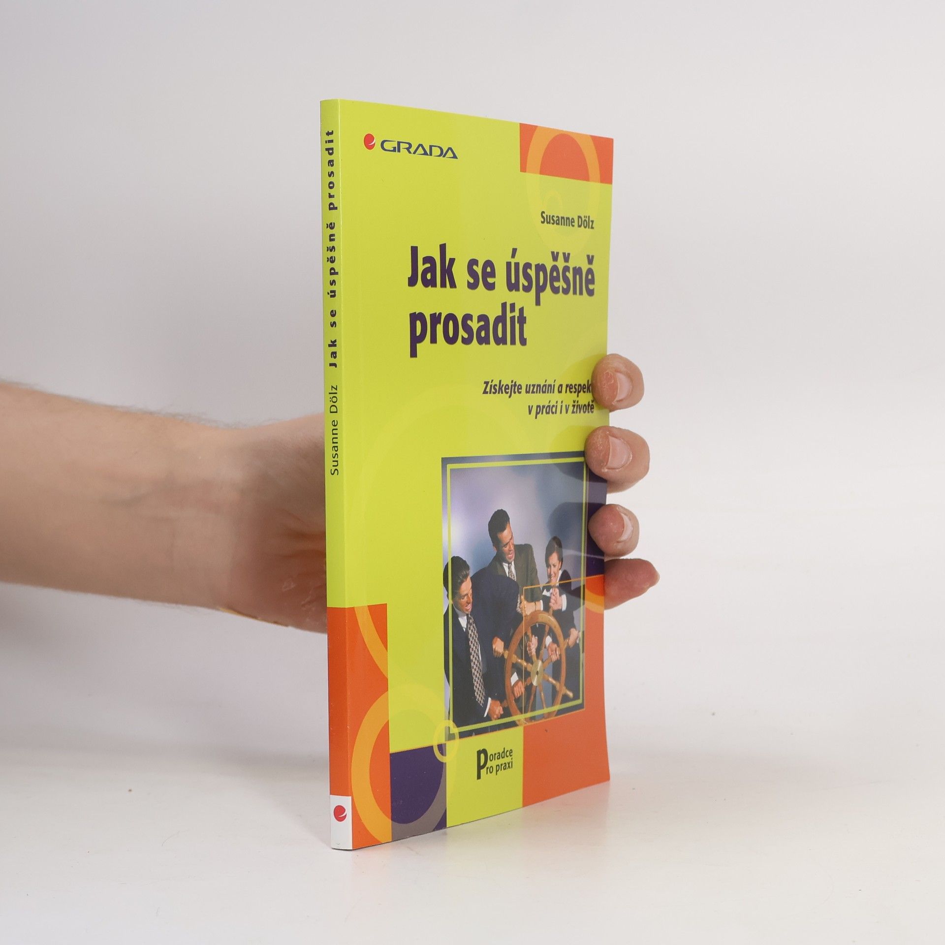 Susanne Dölz Jak se úspěšně prosadit. Získejte uznání a respekt v práci i v životě.