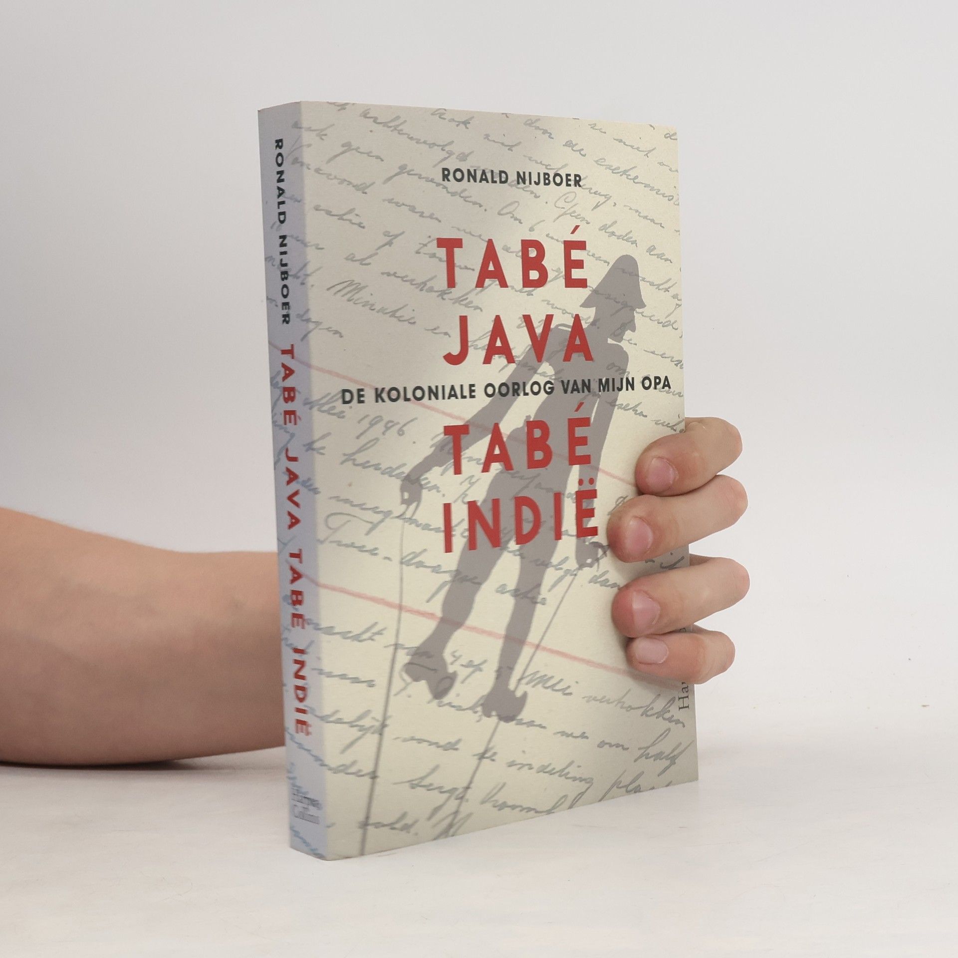 Ronald Nijboer Tabé Java, tabé Indië: de koloniale oorlog van mijn opa