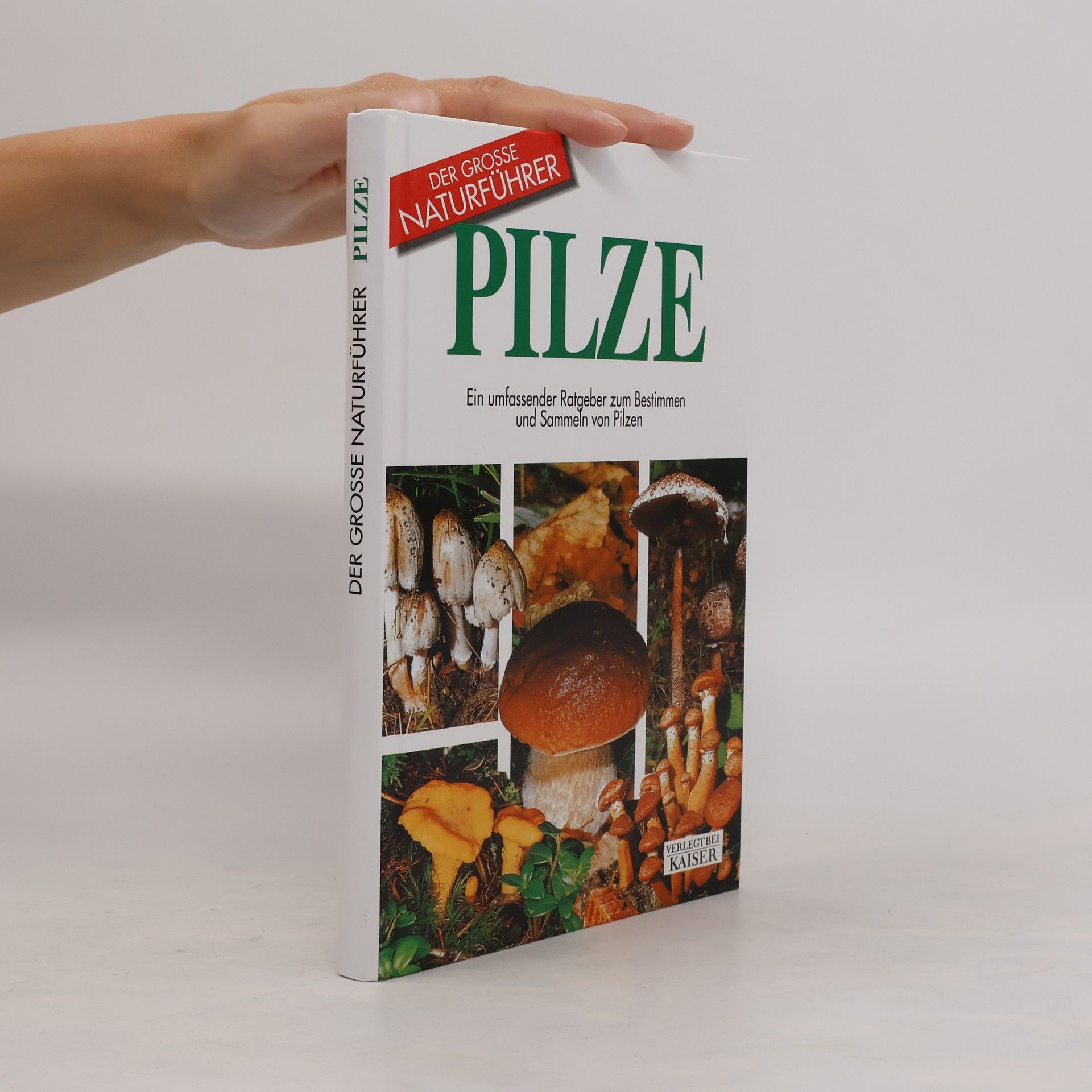 Various authors Pilze. Ein umfassender Ratgeber zum Bestimmen und Sammeln von Pilzen.
