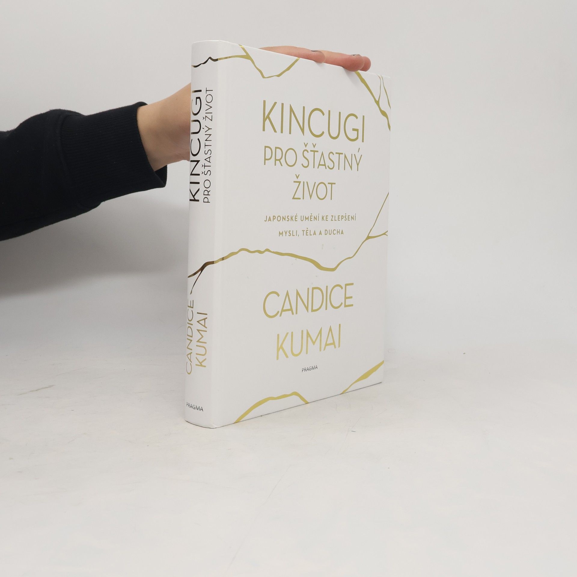 Candice Kumai Kincugi pro šťastný život: Japonské umění ke zlepšení mysli, těla a ducha