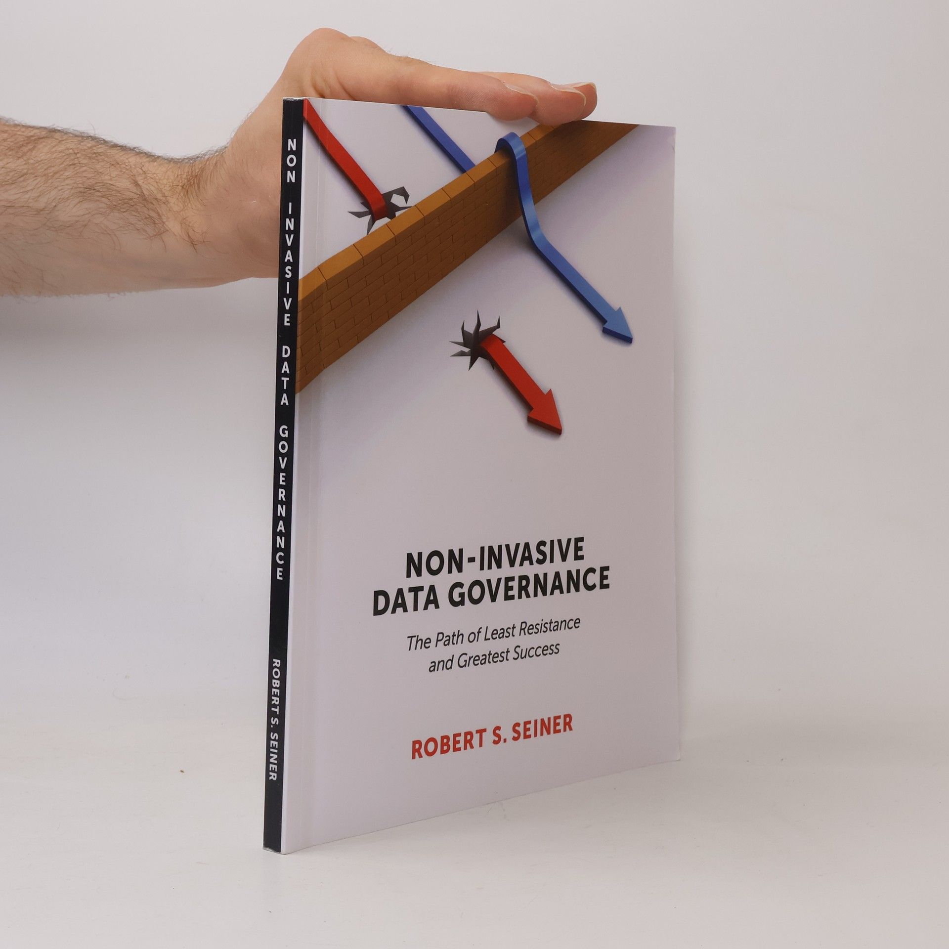Robert S. Seiner Non-Invasive Data Governance