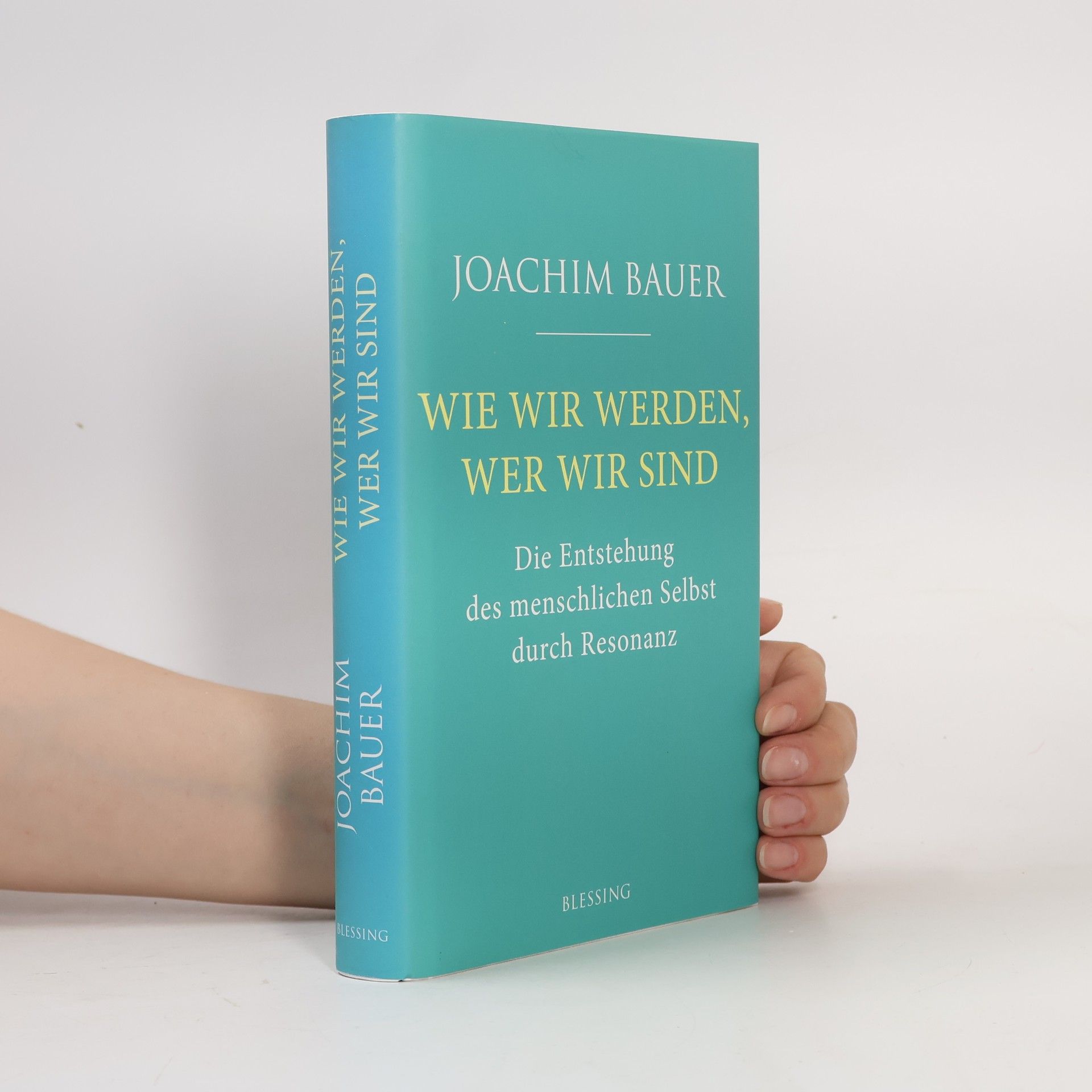 Joachim Bauer Wie wir werden, wer wir sind