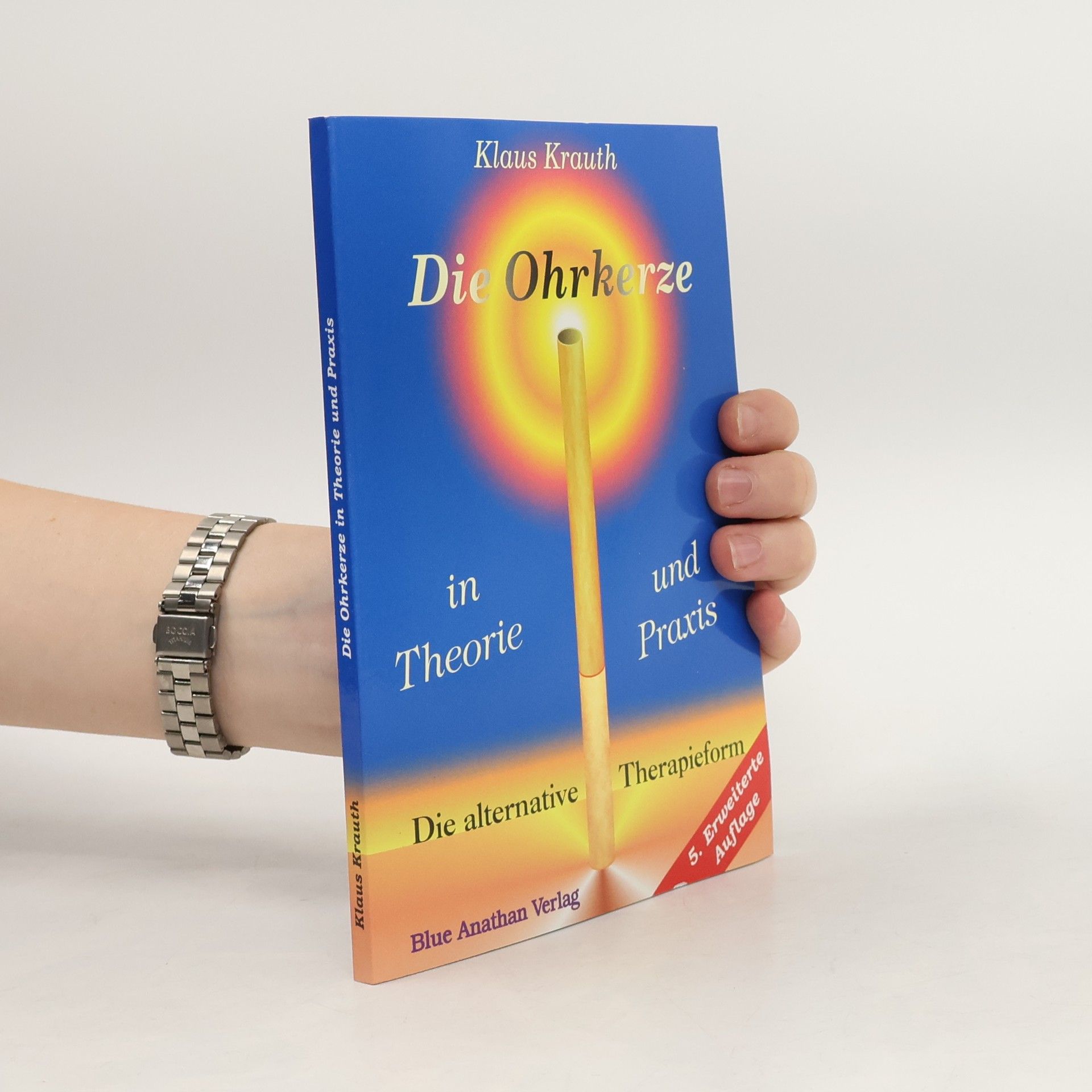 Klaus Krauth Die Ohrkerze in Theorie und Praxis. Die alternative Therapieform