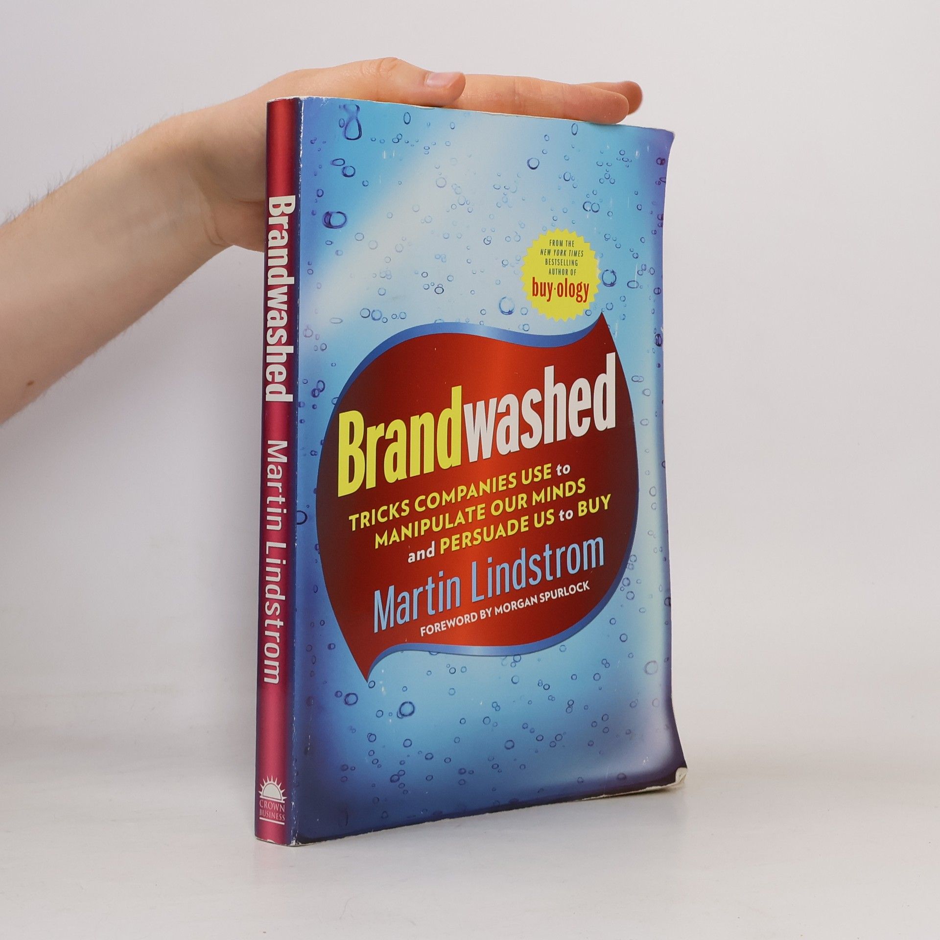 Martin Lindstrom Brandwashed : Tricks Companies Use to Manipulate Our Minds and Persuade Us to Buy