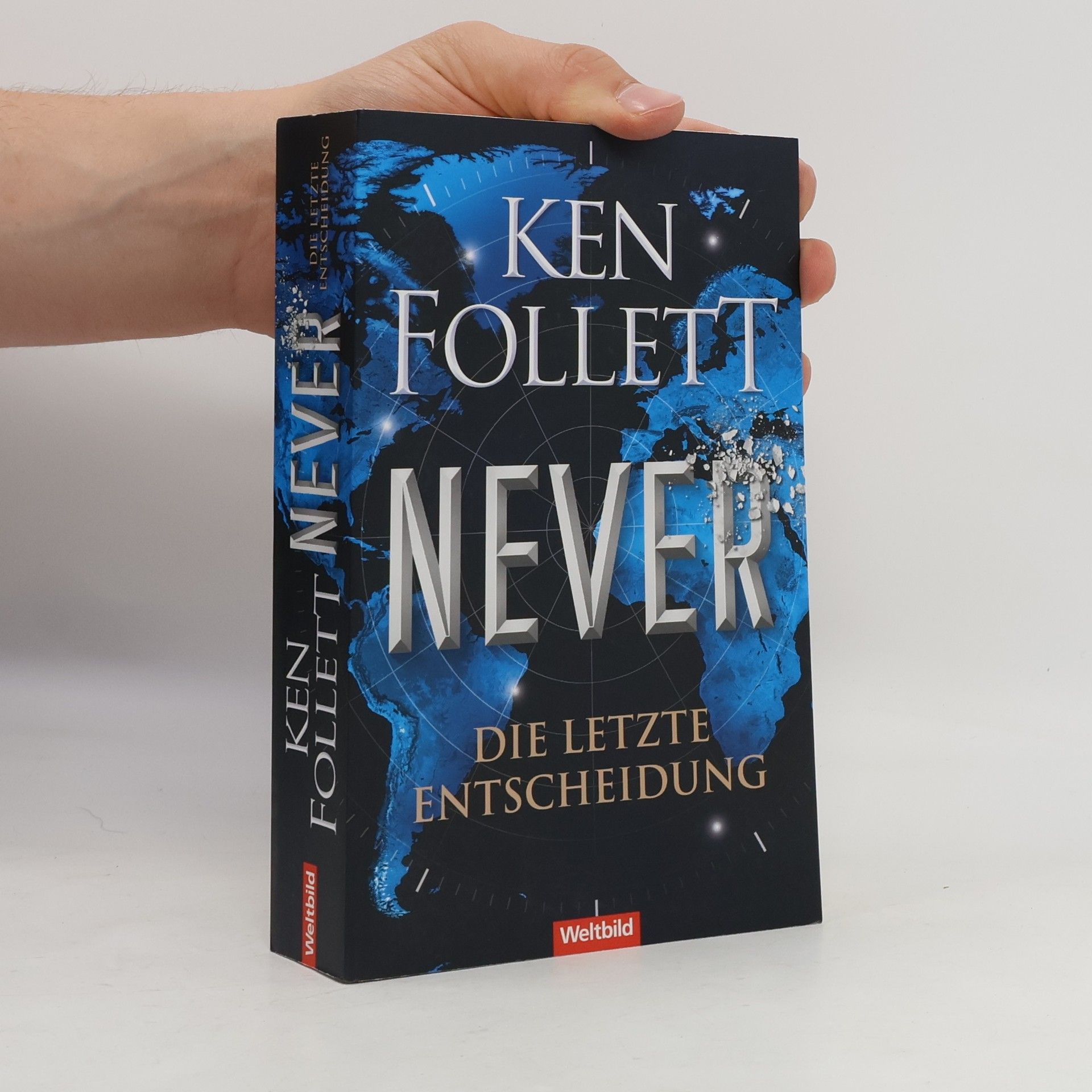Ken Follett Never. Die letzte Entscheidung