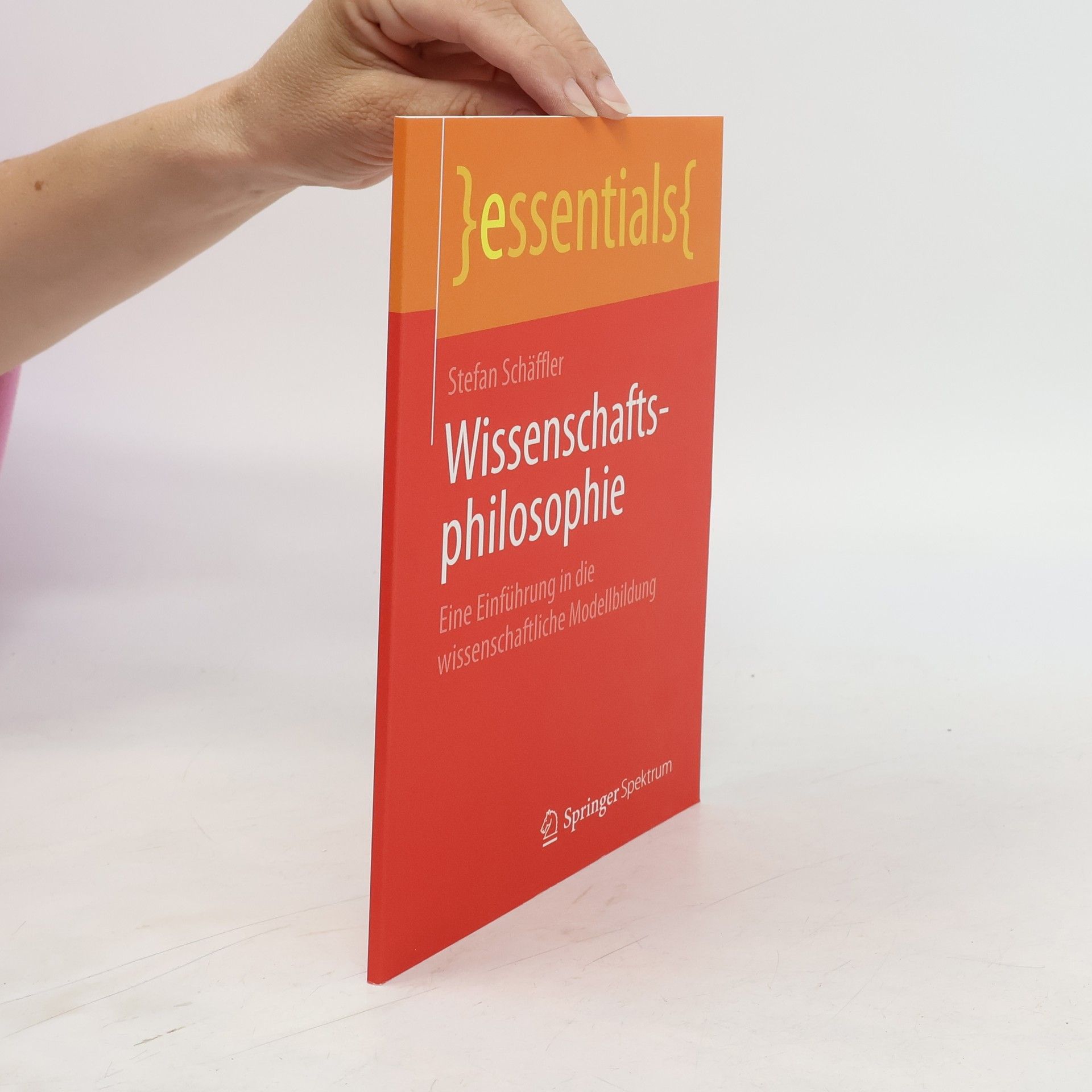 Stefan Schäffler essentials: Wissenschaftsphilosophie