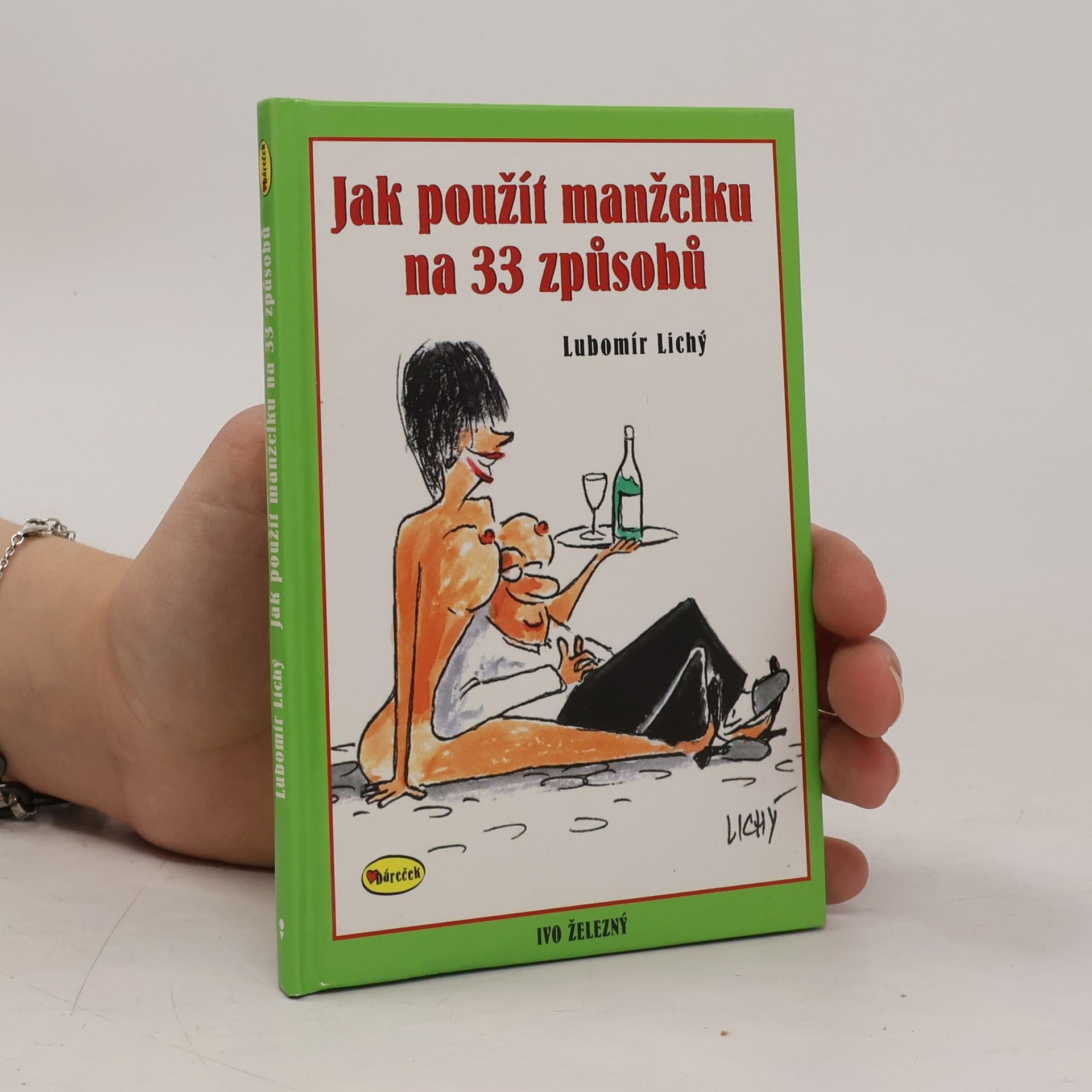 Lubomír Lichý Jak použít manželku na 33 způsobů