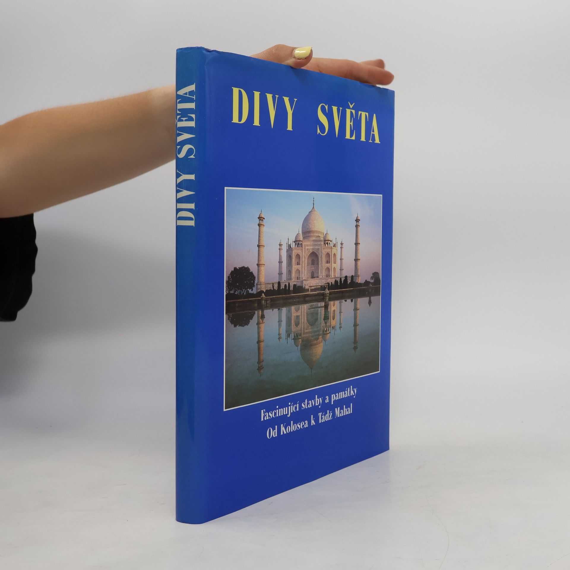 Various authors Divy světa. Fascinující stavby a památky od Kolosea k Tádž Mahal