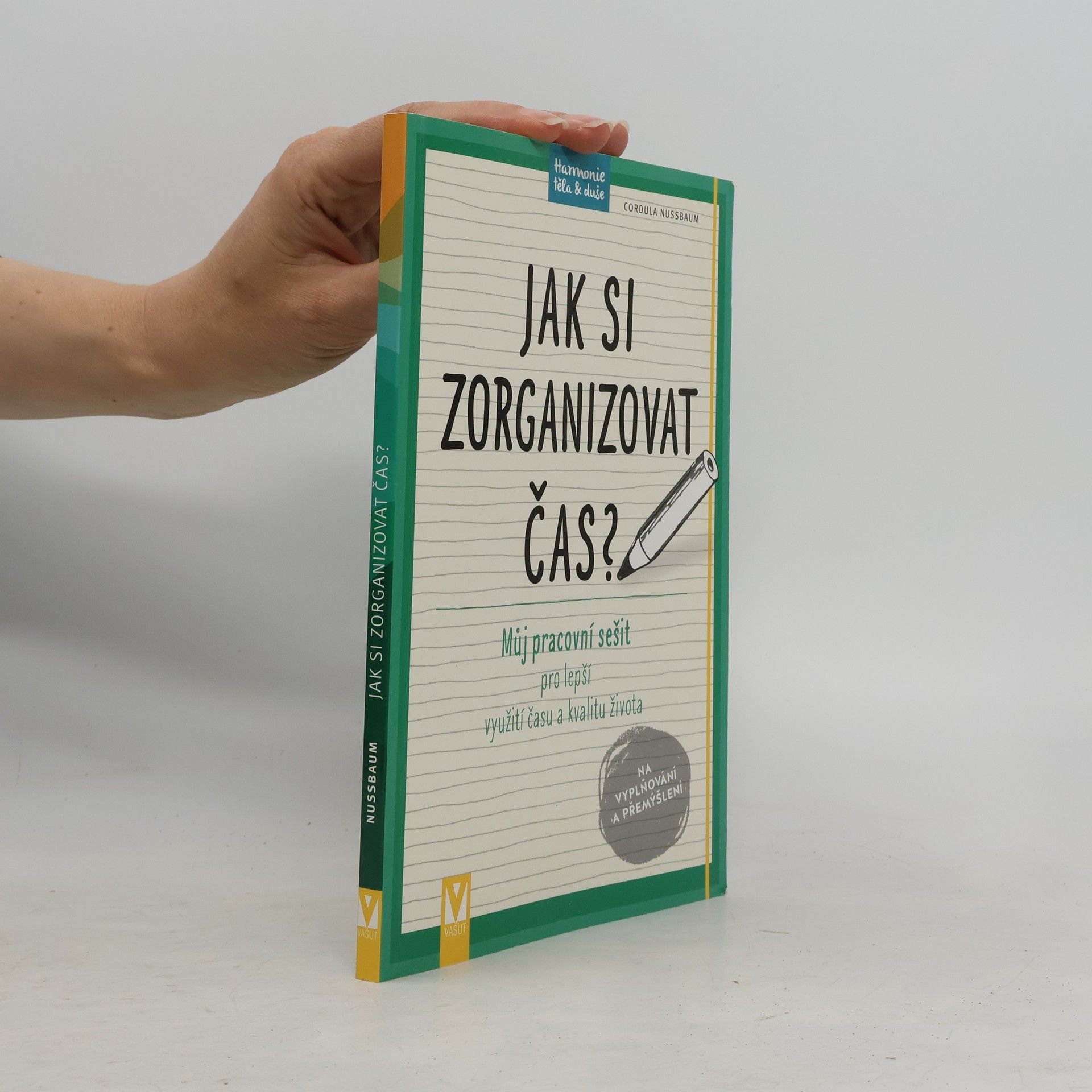 Cordula Nussbaum Jak si zorganizovat čas? Můj pracovní sešit pro lepší využití času a kvalitu života