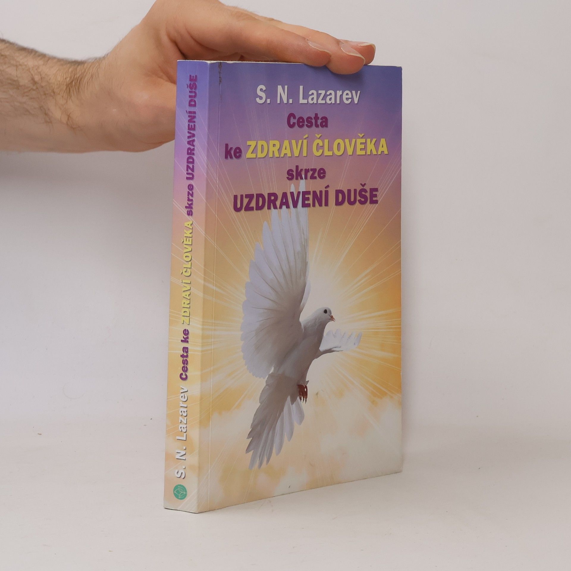 Sergej Nikolajevič Lazarev Cesta ke zdraví člověka skrze uzdravení duše