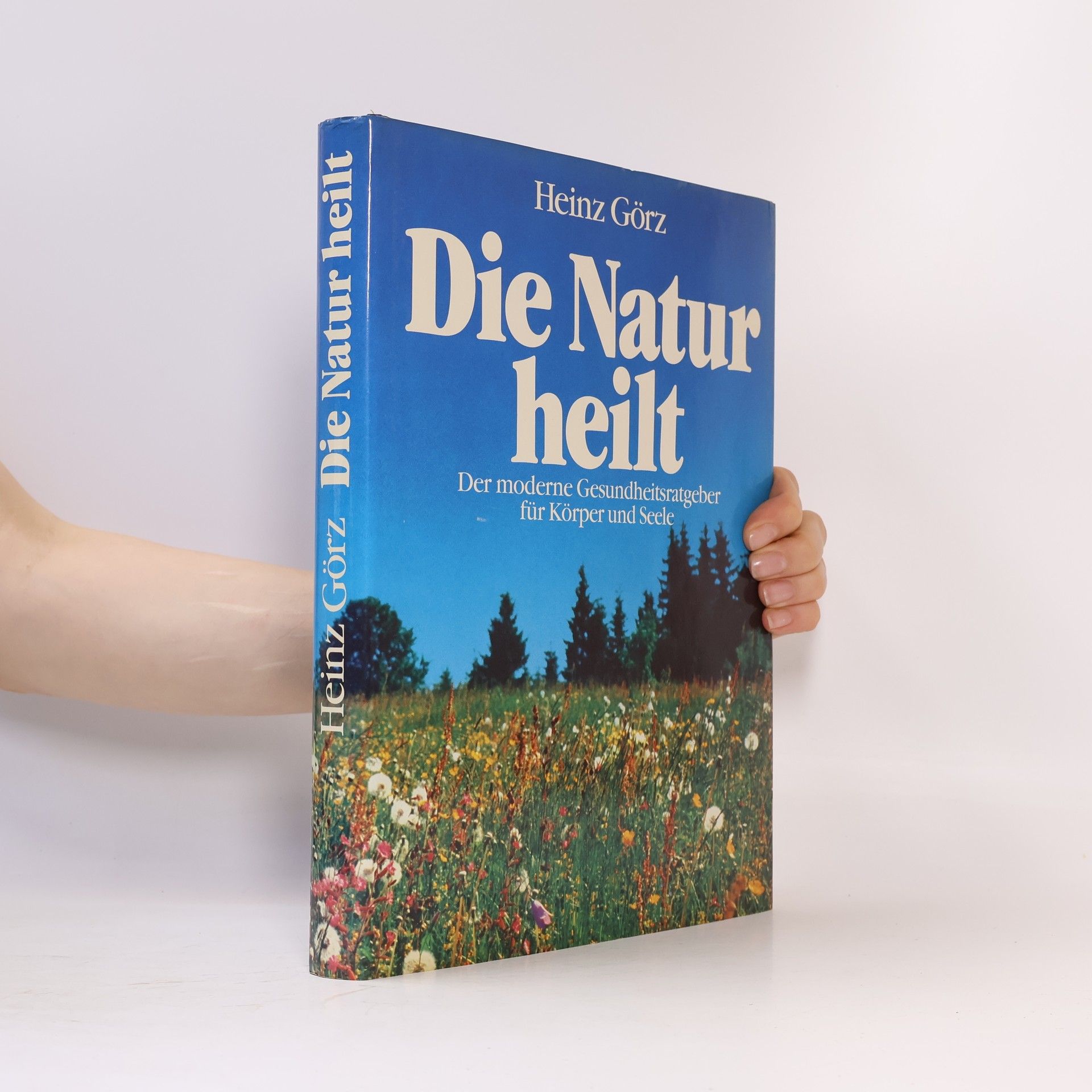 Heinz Görz Die Natur heilt