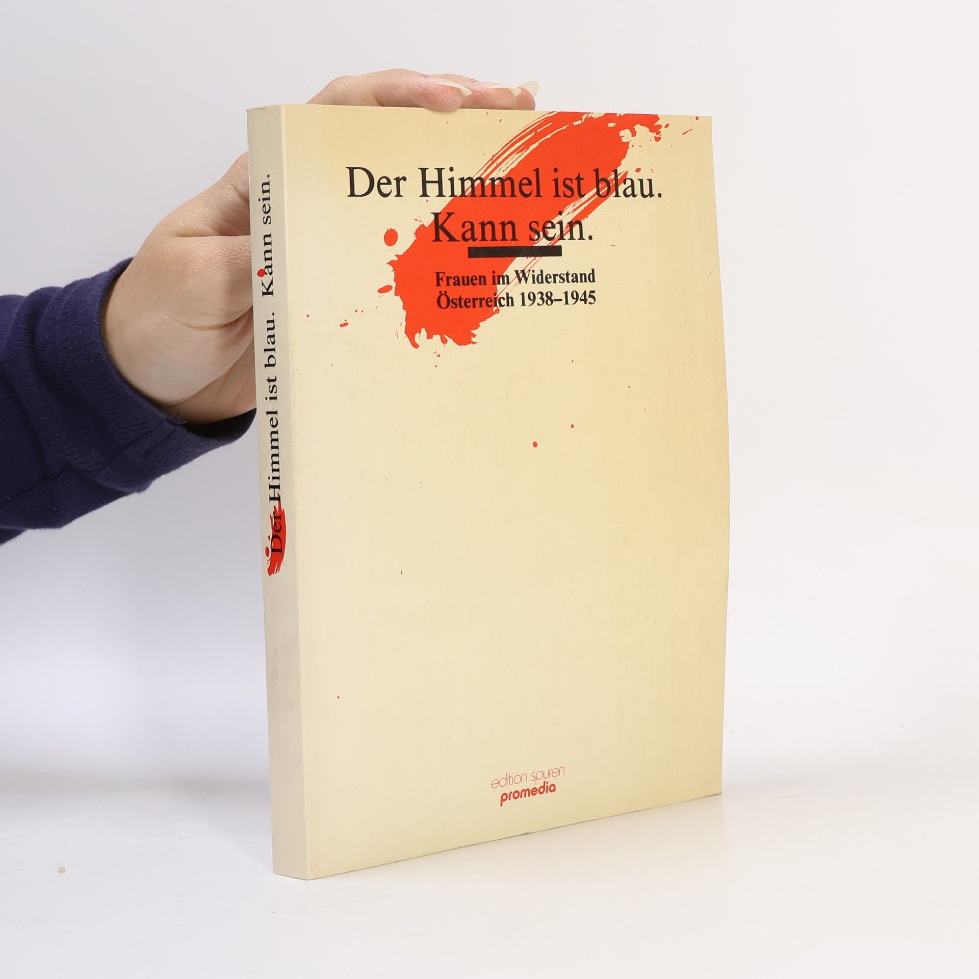 Karin Berger Der Himmel ist blau. Kann sein. : Frauen im Widerstand : Österreich, 1938-1945