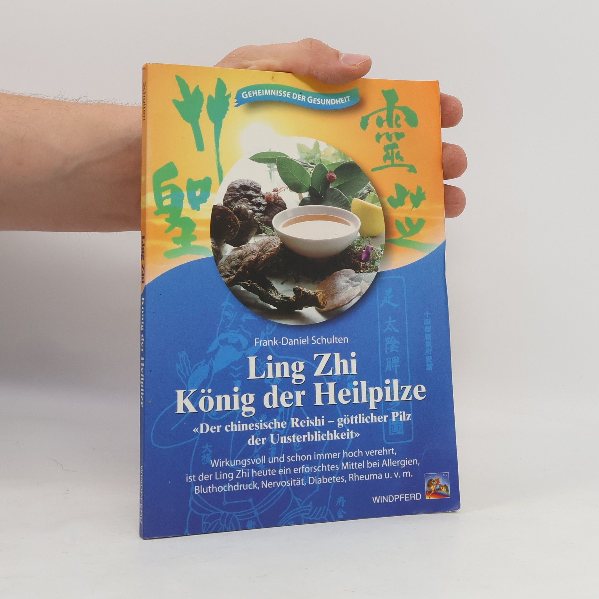 Frank Daniel Schulten Ling Zhi, König der Heilpilze