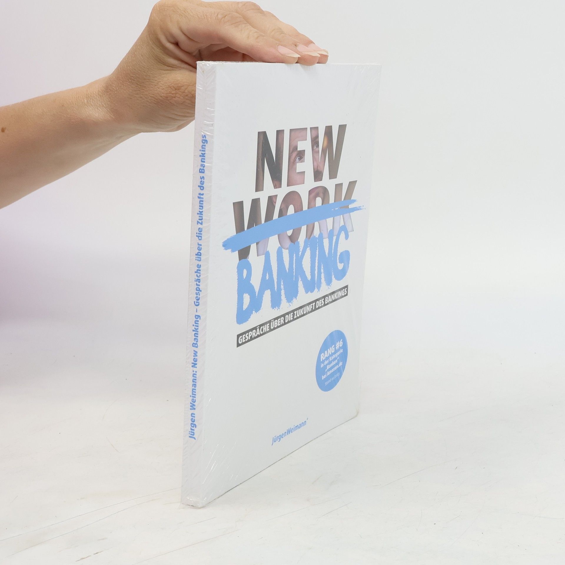 Jürgen Weimann New Banking - Gespräche über die Zukunft des Bankings: Deutsche Ausgabe