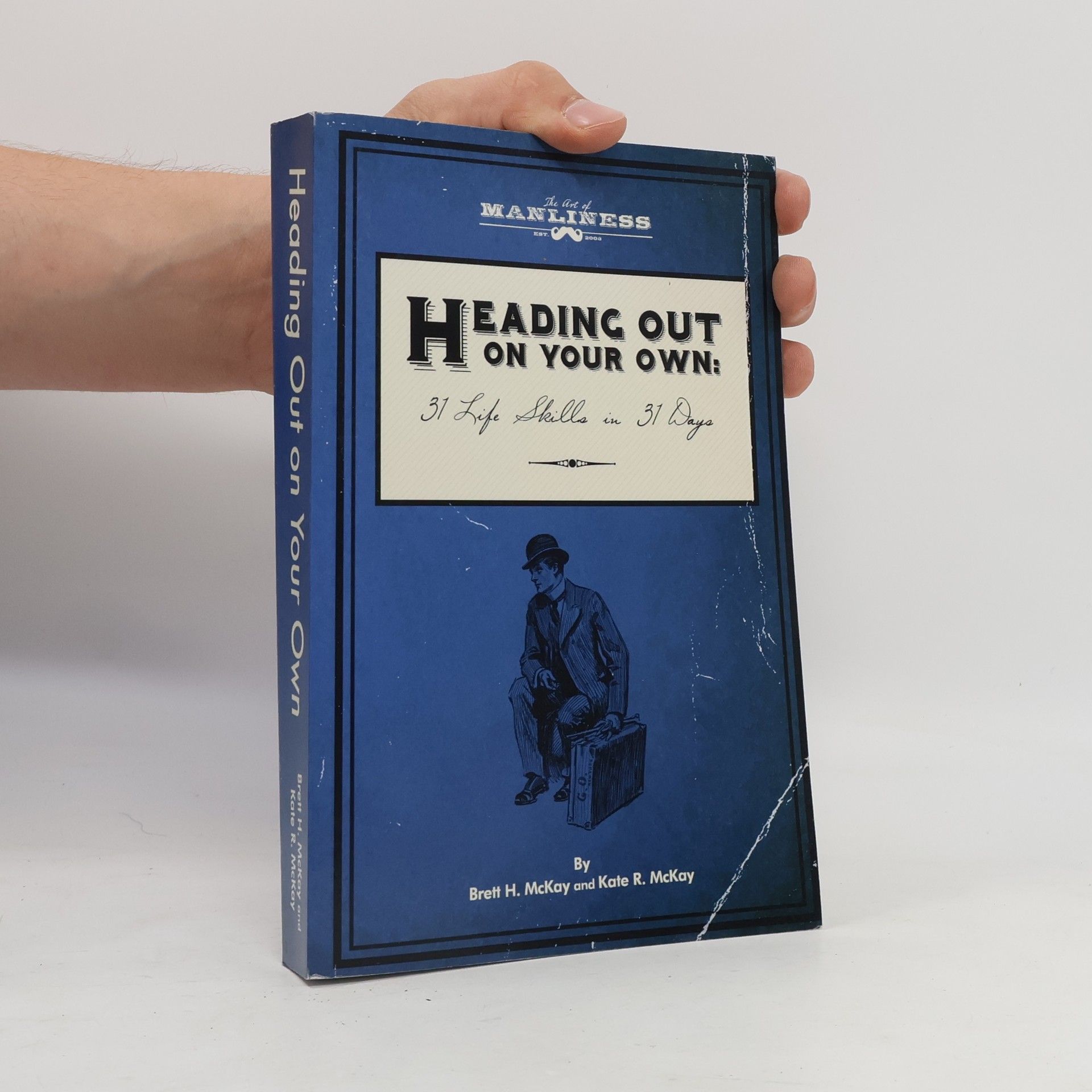 Brett H. McKay The Art of Manliness: Heading Out on Your Own