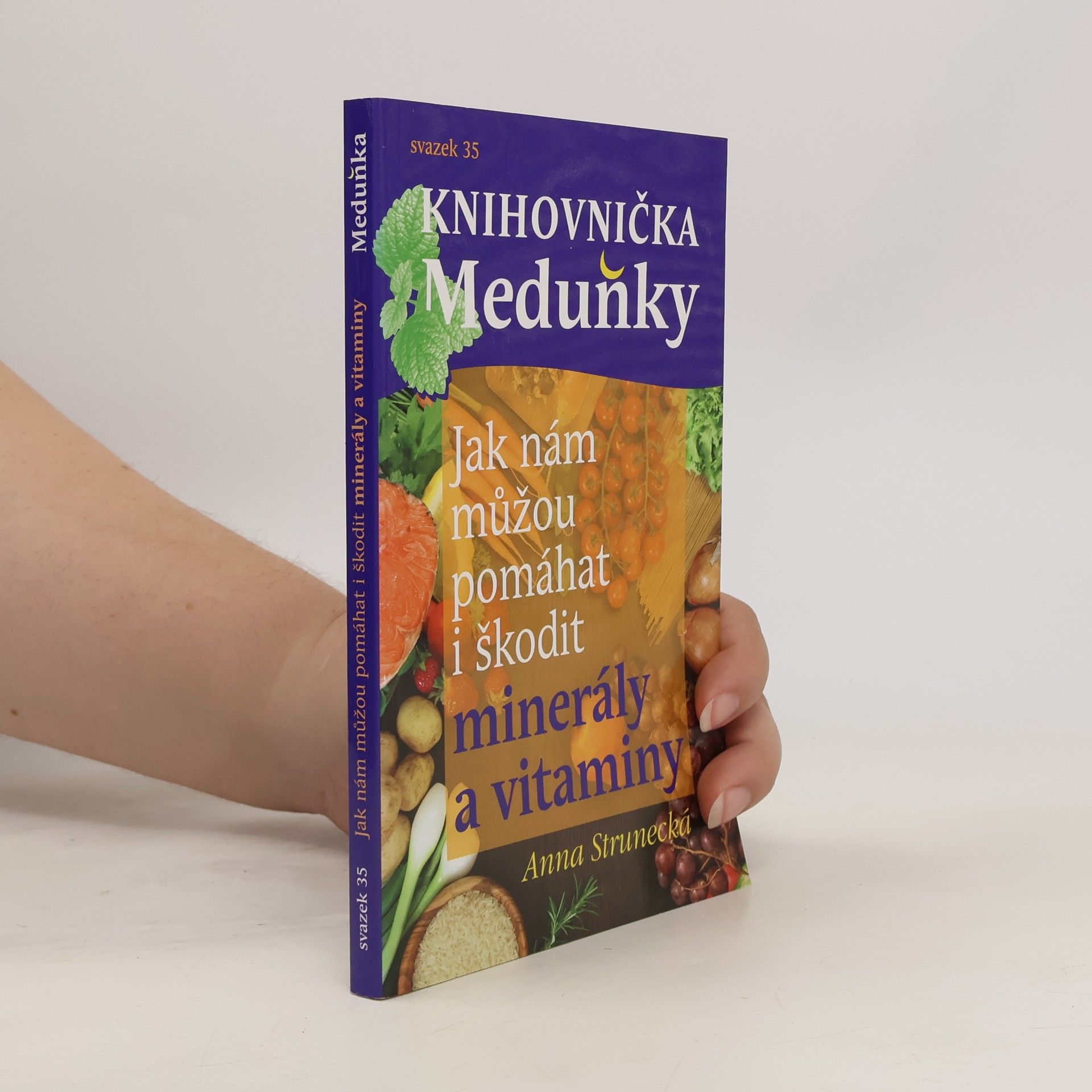 Anna Strunecká Knihovnička Meduňky 35. Jak nám můžou pomáhat i škodit minerály a vitaminy