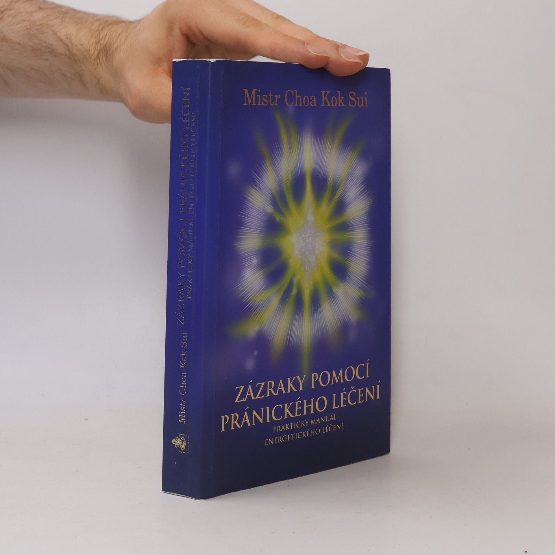 Choa Kok Sui Zázraky pomocí pránického léčení : praktický manuál o energetickém léčení : čtvrtá edice