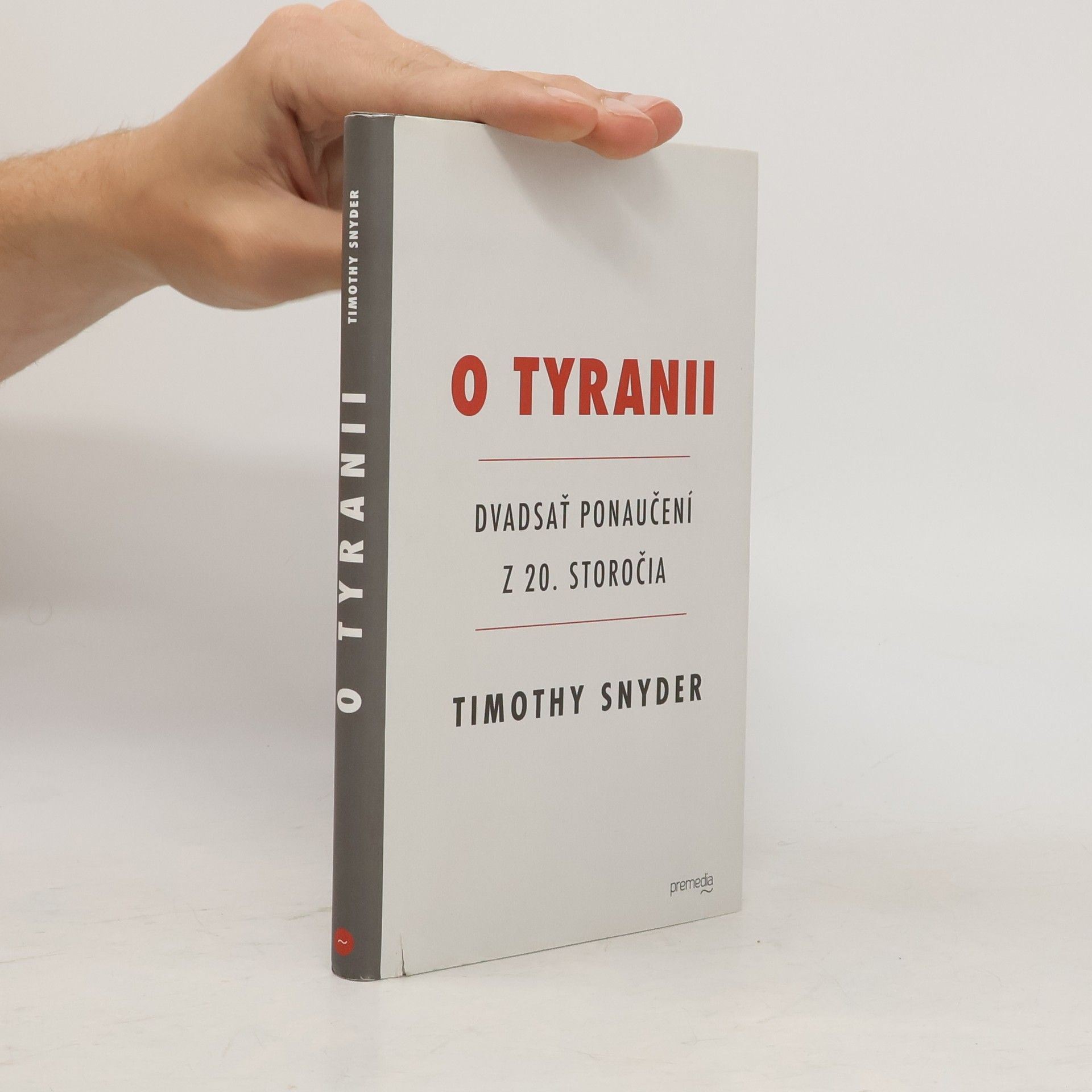 Timothy Snyder O Tyranii - Dvadsať ponaučení z 20. storočia