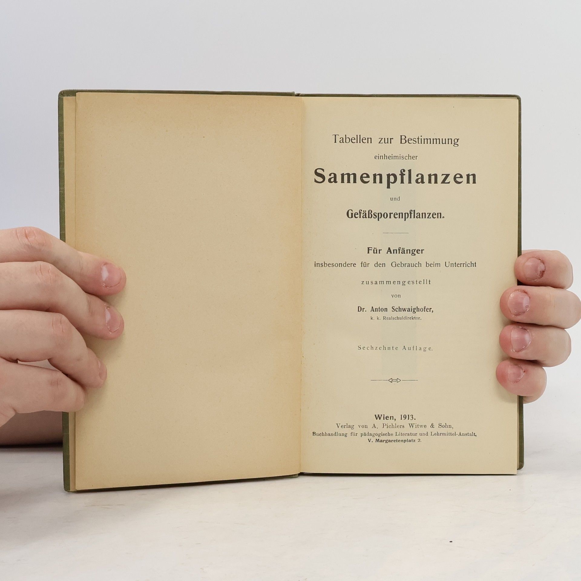 Anton Schwaighofer Tabellen zur Bestimmung einheimischer Samenpflanzen und Gefäßsporenpflanzen