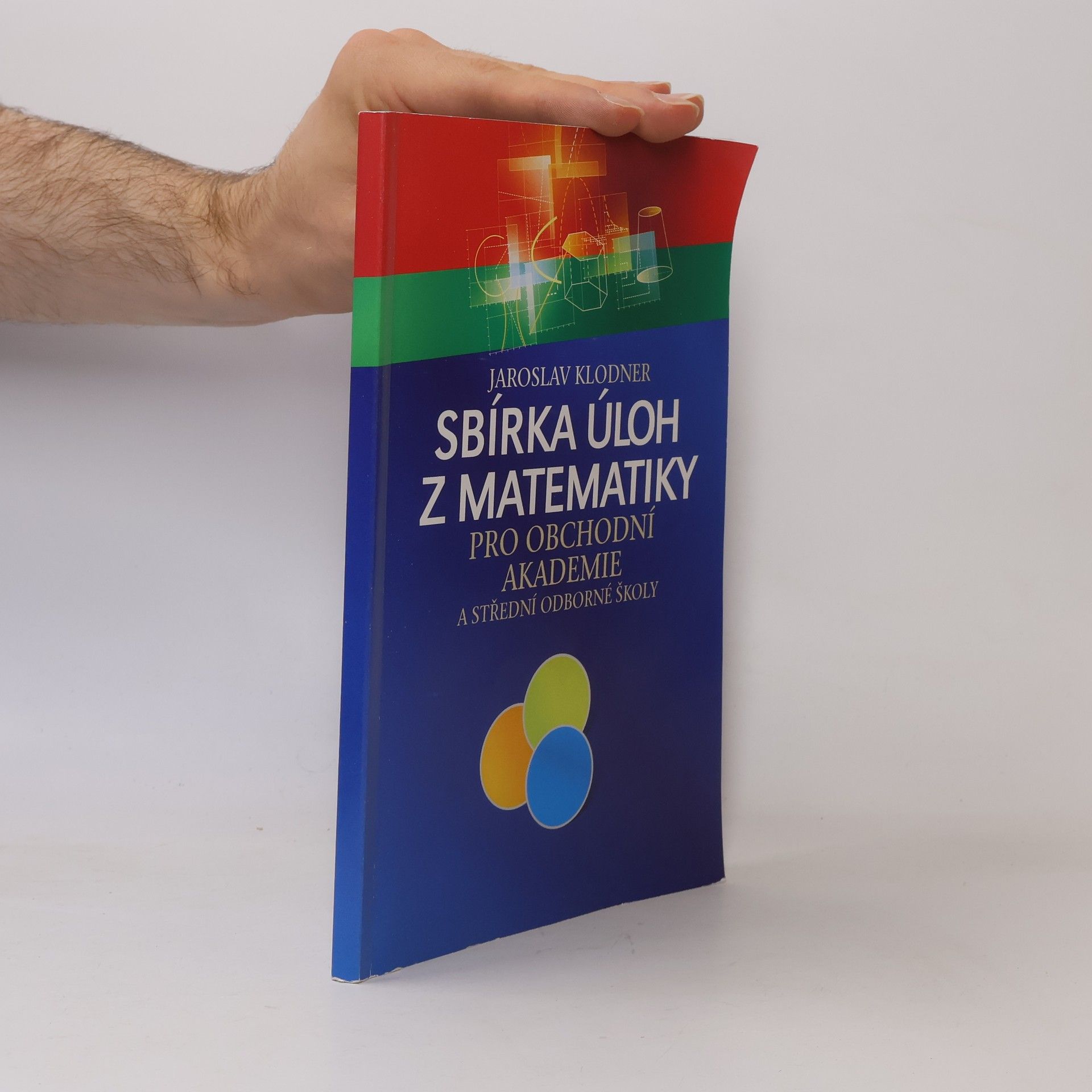 Jaroslav Klodner Sbírka úloh z matematiky pro obchodní akademie a střední odborné školy
