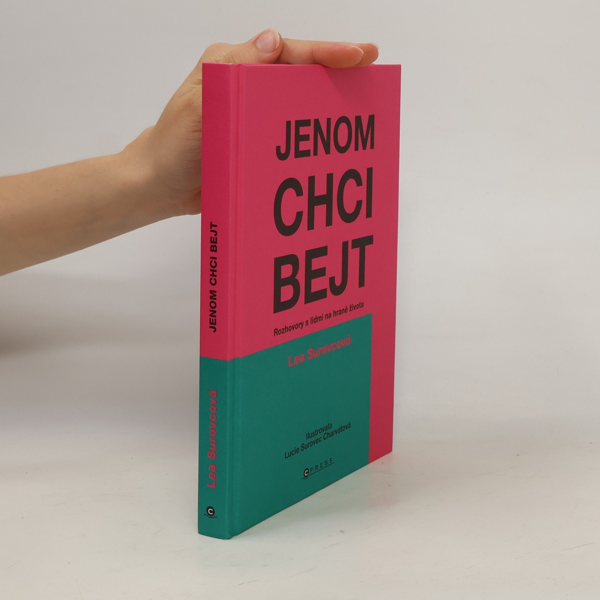 Jenom chci bejt: Rozhovory s lidmi na hraně života