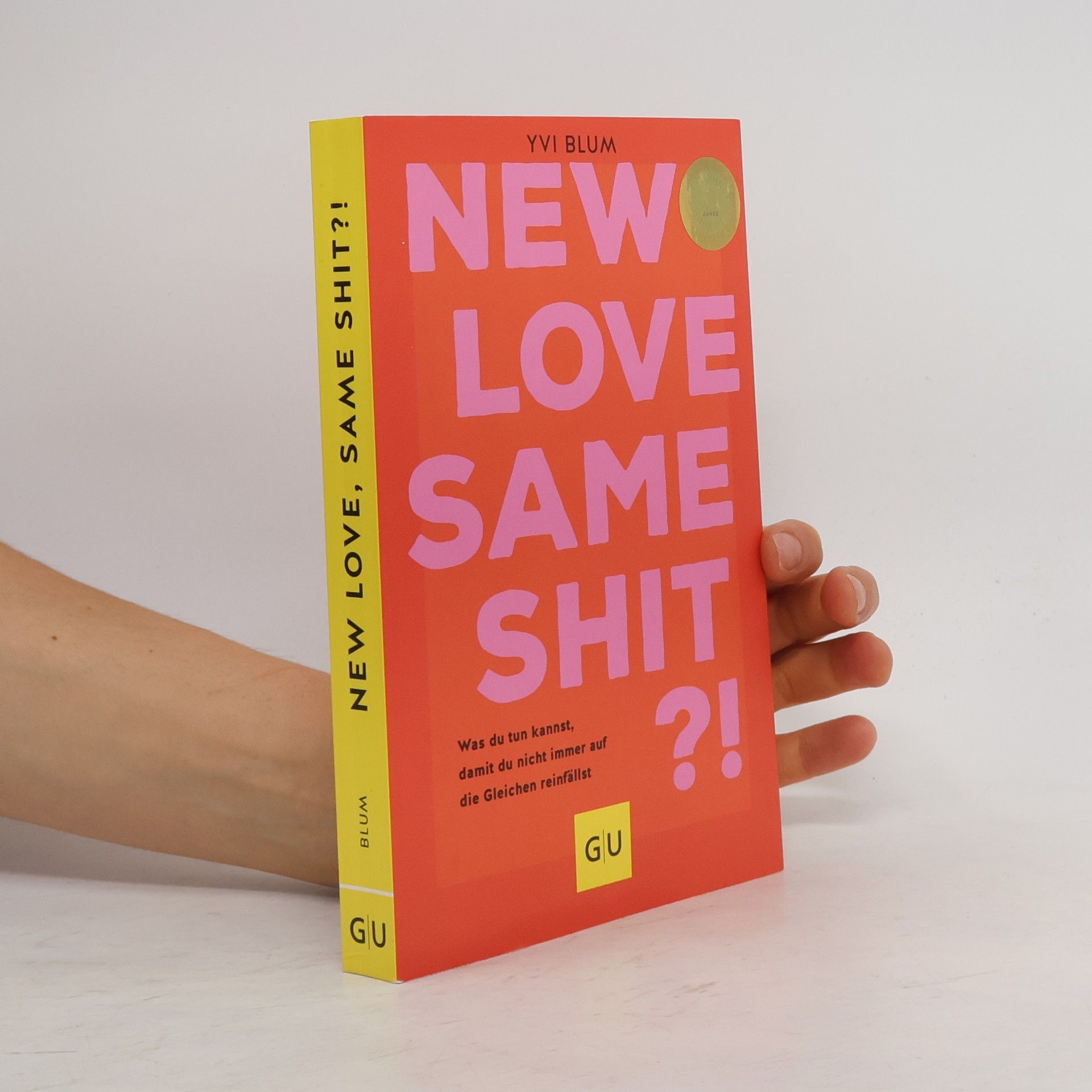 Yvi Blum New love, same shit?!. Was du tun kannst, damit du nicht immer auf die Gleichen reinfällst