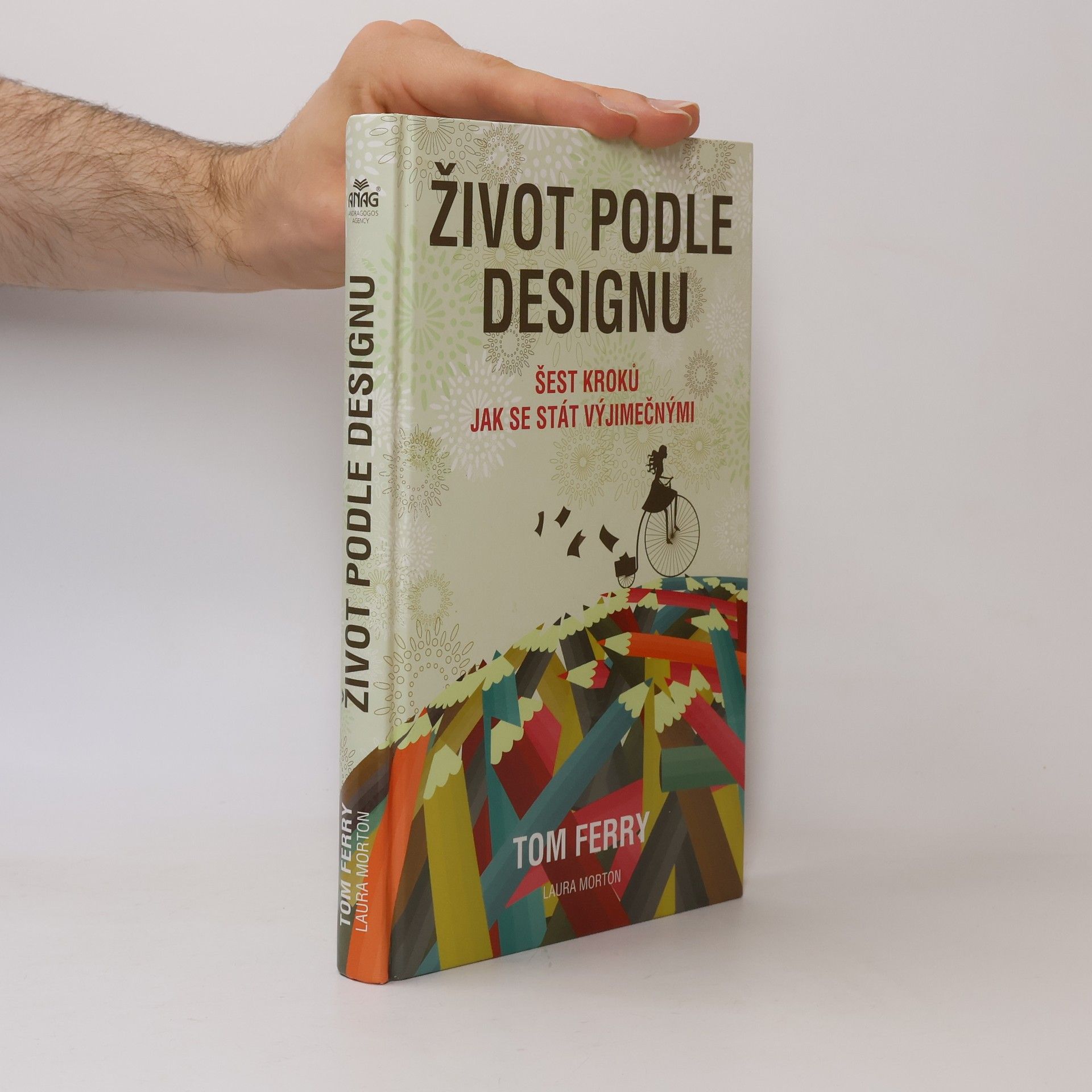 Tom Ferry Život podle designu : šest kroků jak se stát výjimečnými