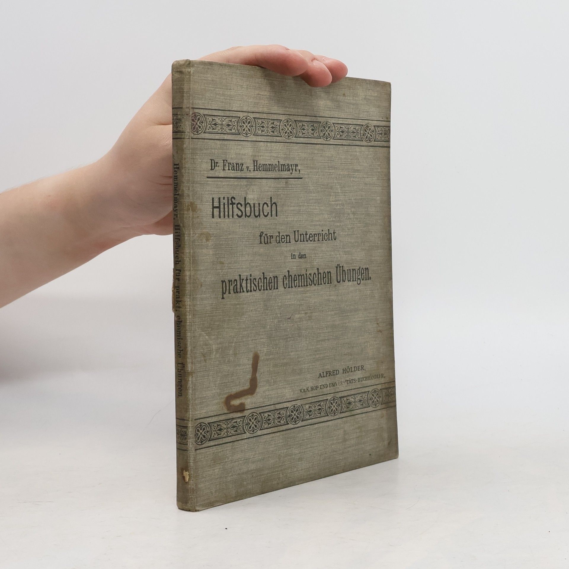 Franz Josef von Hemmelmayr Hilfsbuch für den Unterricht in den praktischen chemischen Übungen