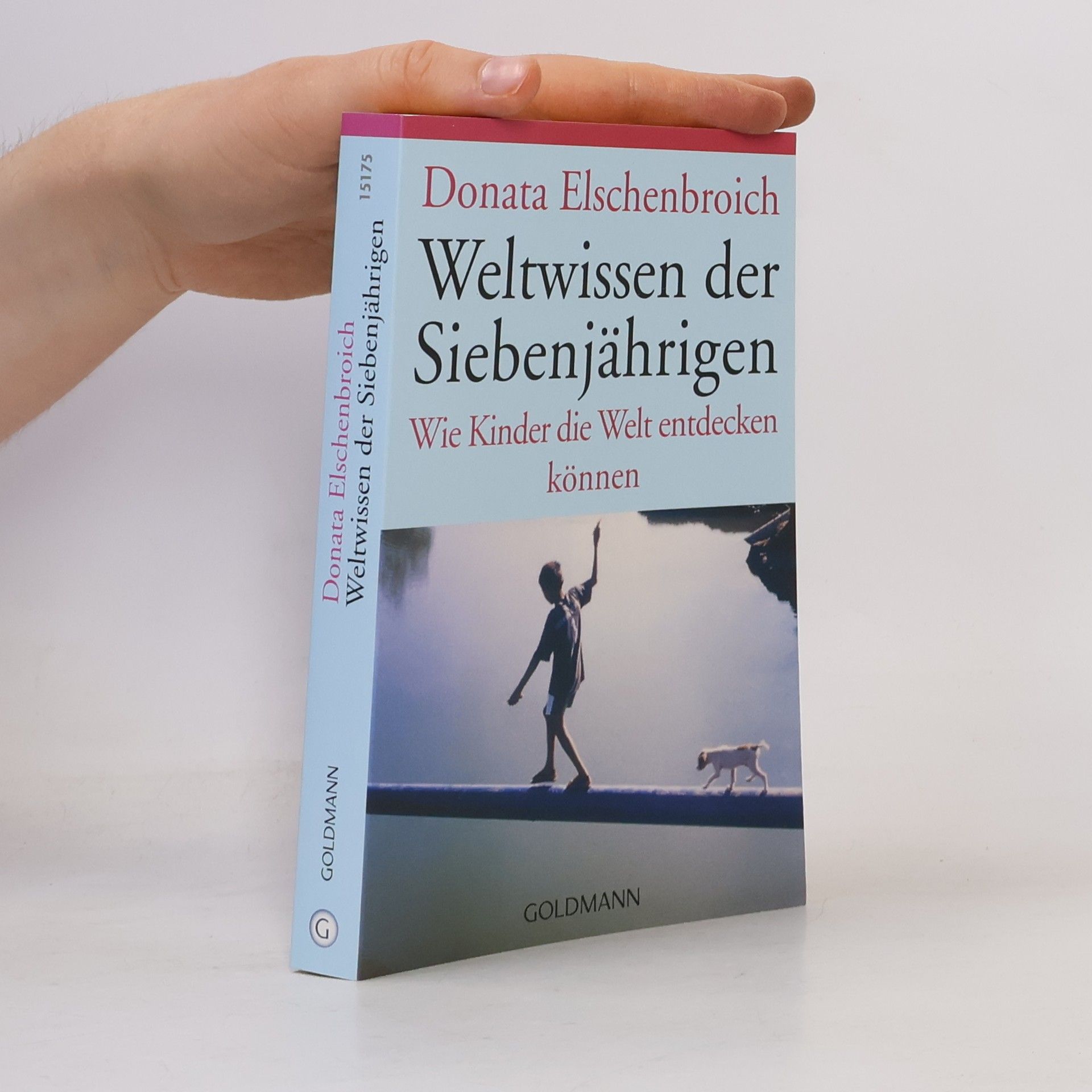 Donata Elschenbroich Weltwissen der Siebenjährigen : wie Kinder die Welt entdecken können