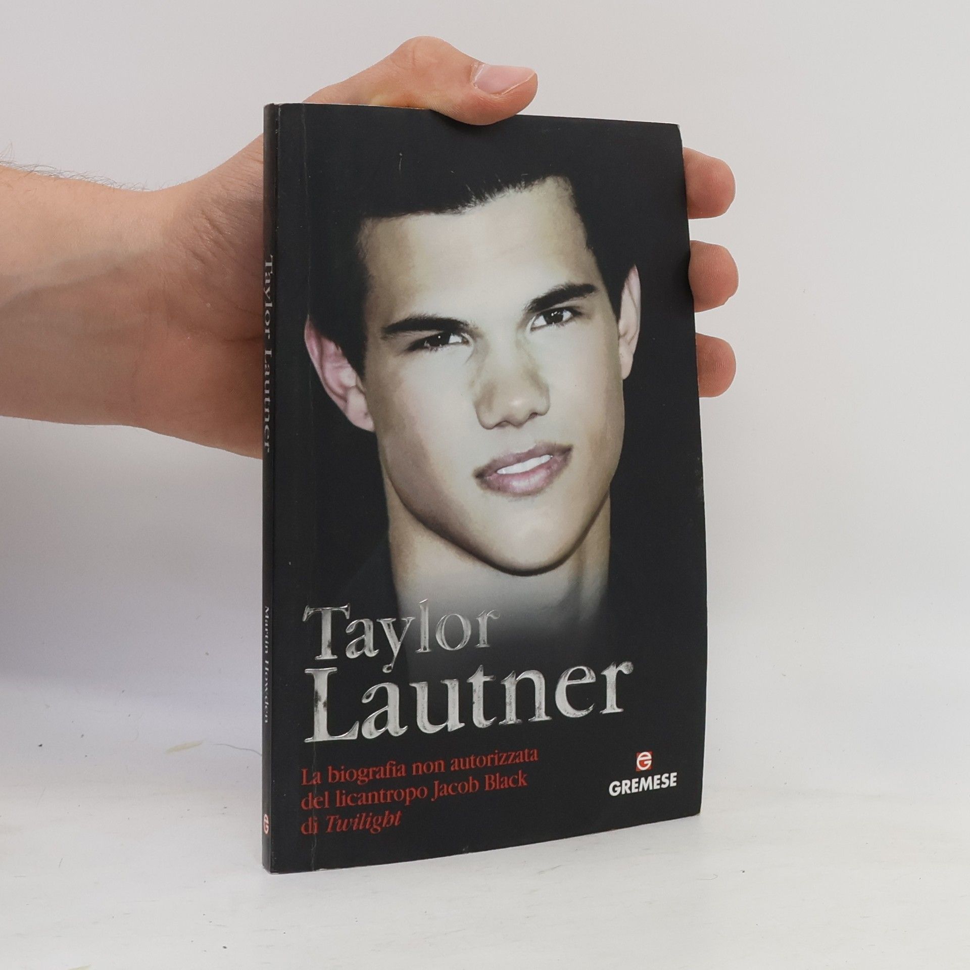 Taylor Lautner. La biografia non autorizzata del licantropo Jacob Black di Twilight
