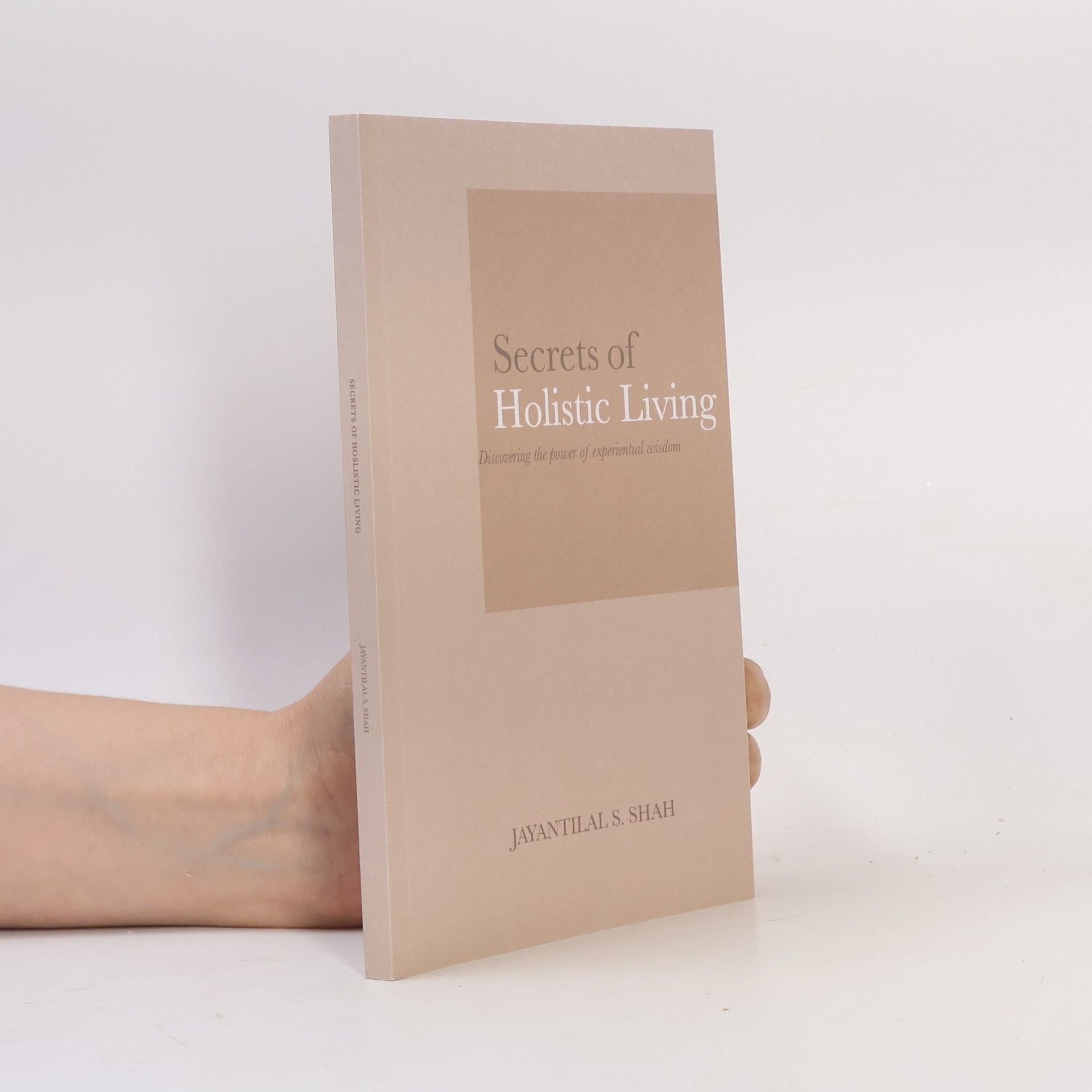 Jayantilal S. Shah Secrets of Holistic Living