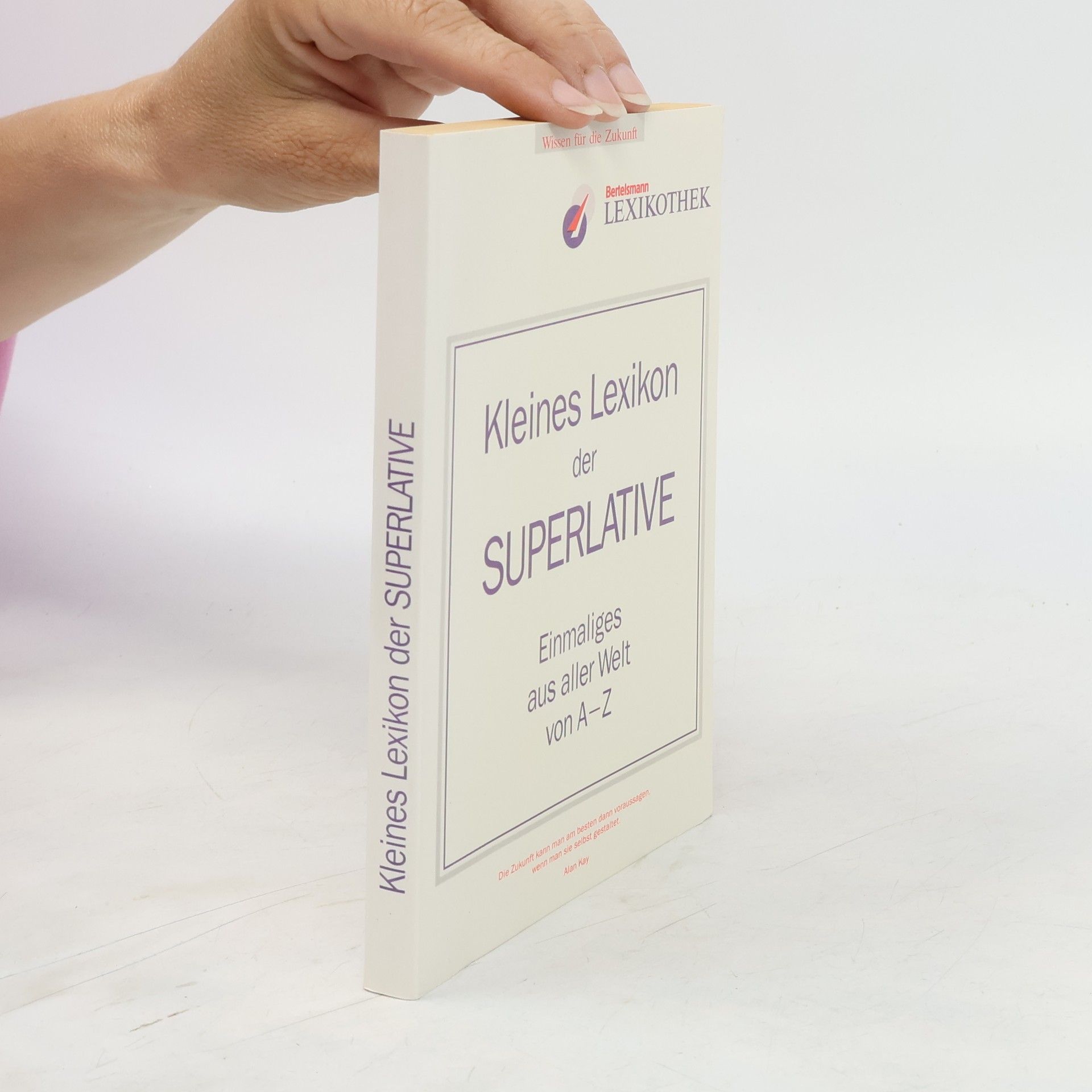 Alan Kay Kleines Lexikon der Superlative. Einmaliges aus aller Welt von A-Z